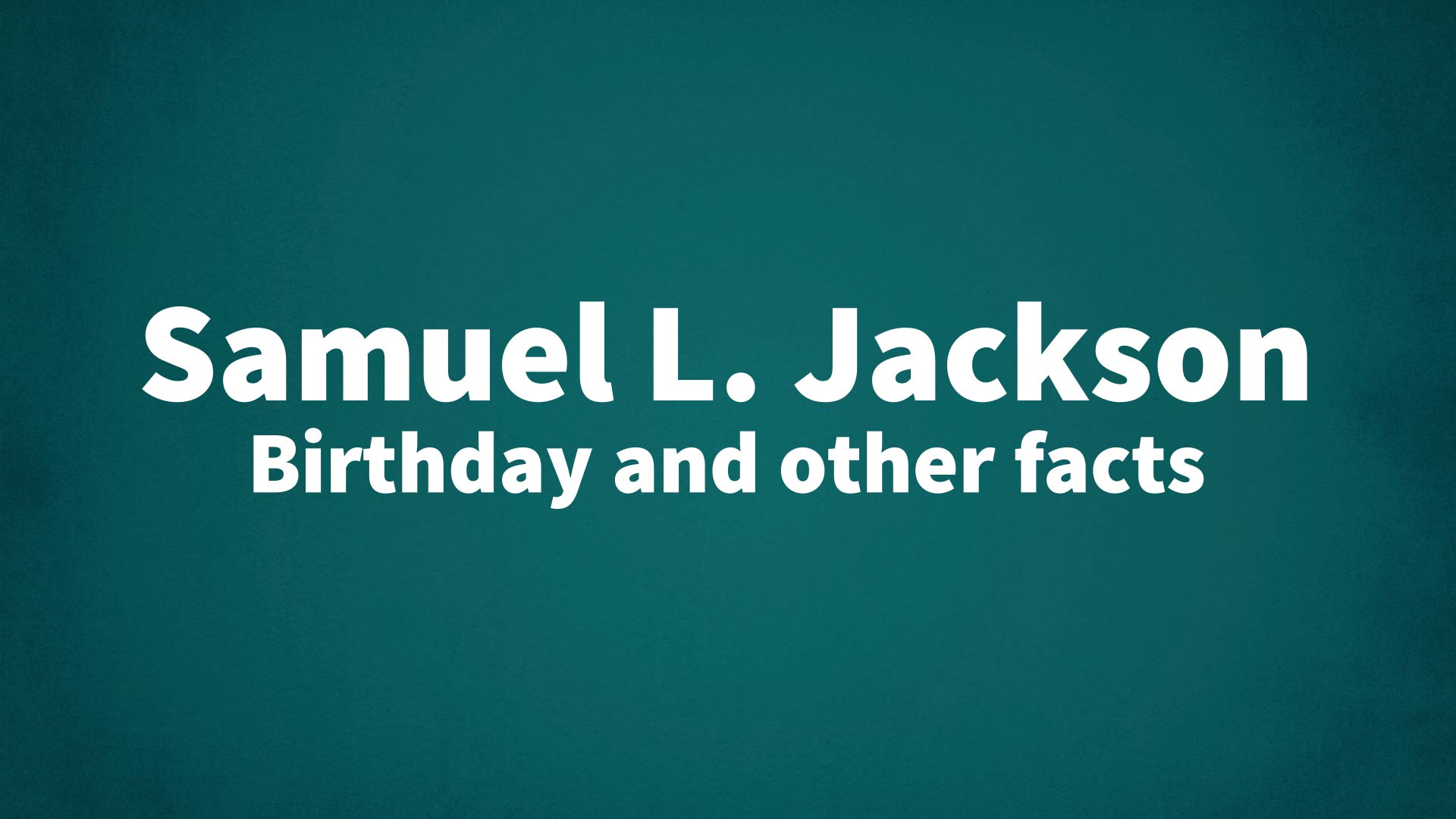 title image for Samuel L. Jackson birthday