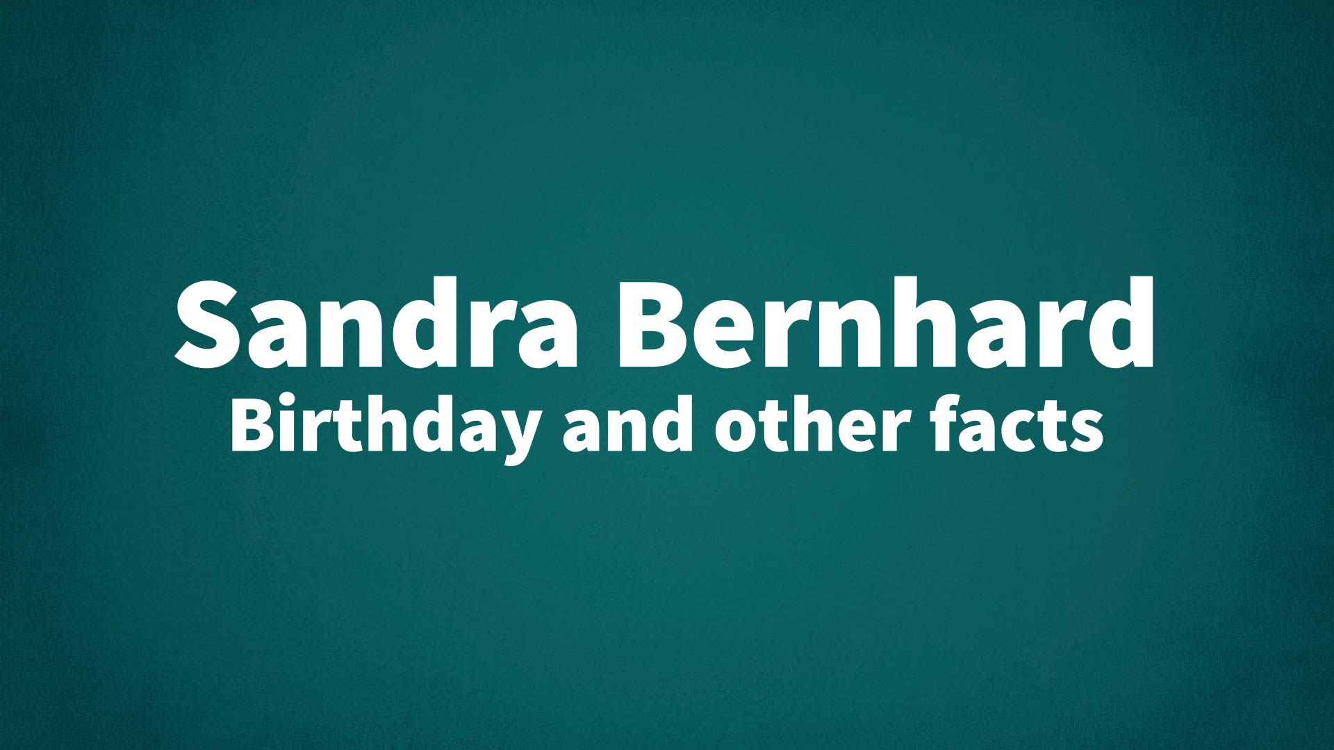 title image for Sandra Bernhard birthday