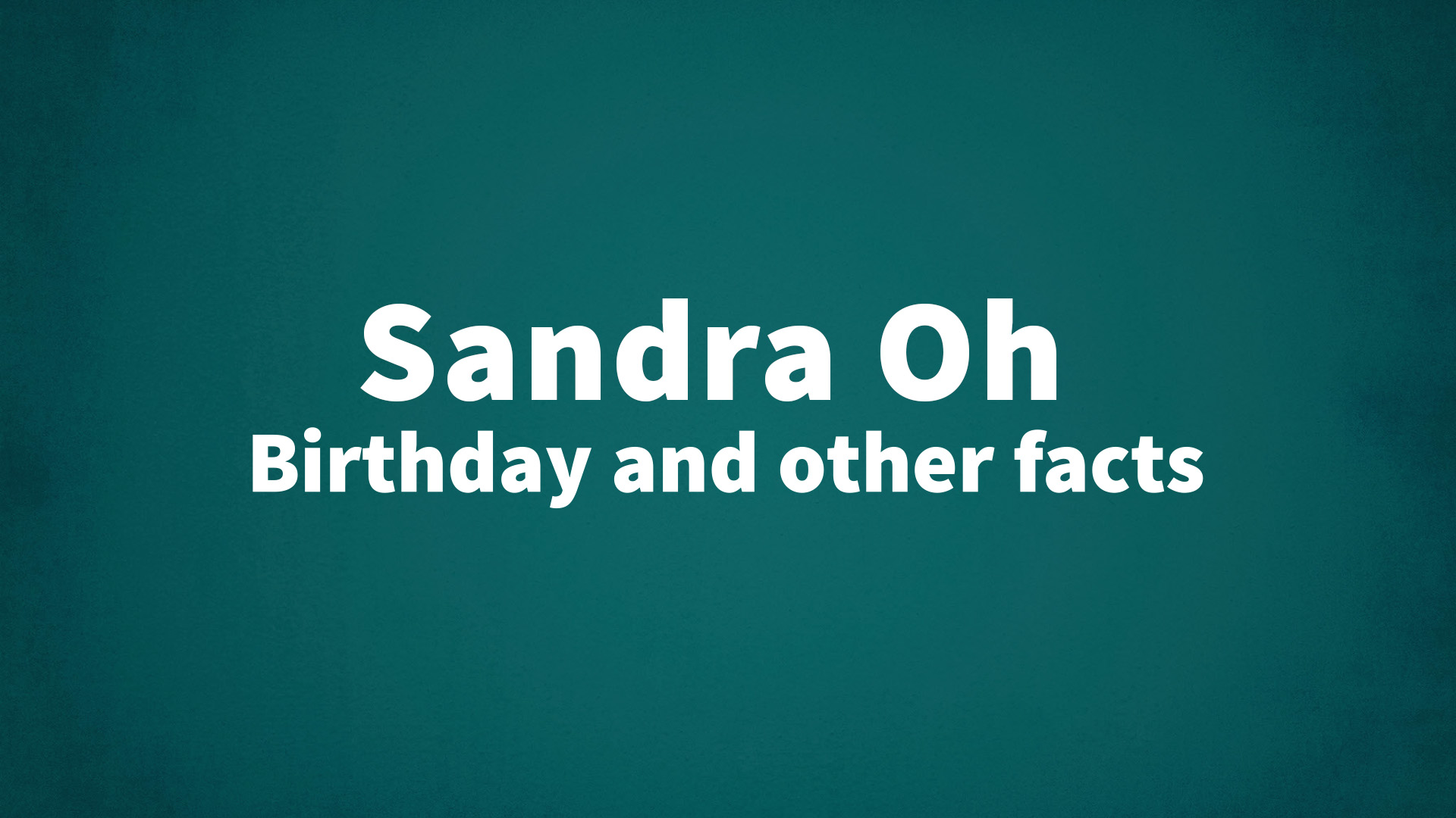 title image for Sandra Oh birthday