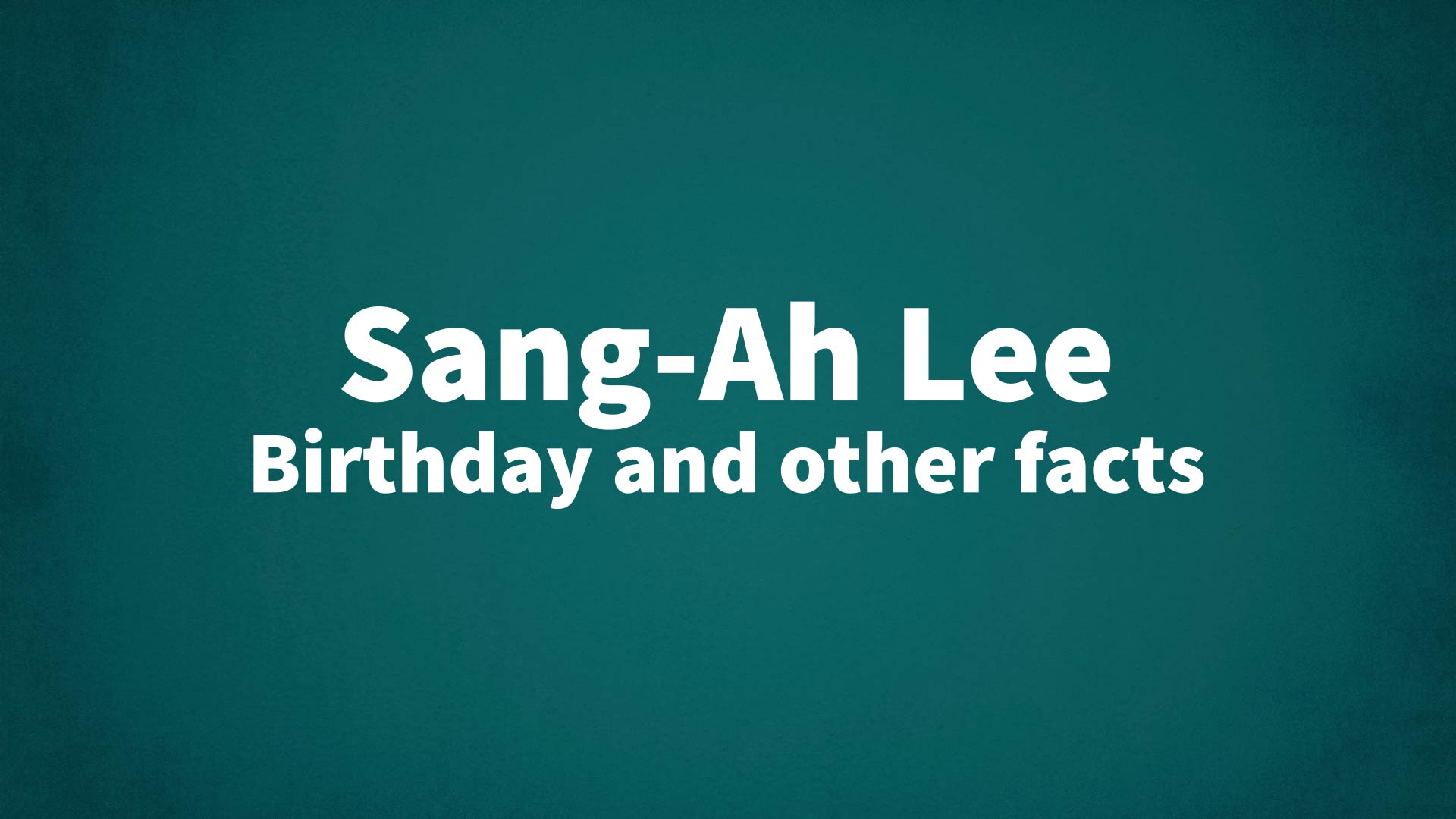 title image for Sang-Ah Lee birthday