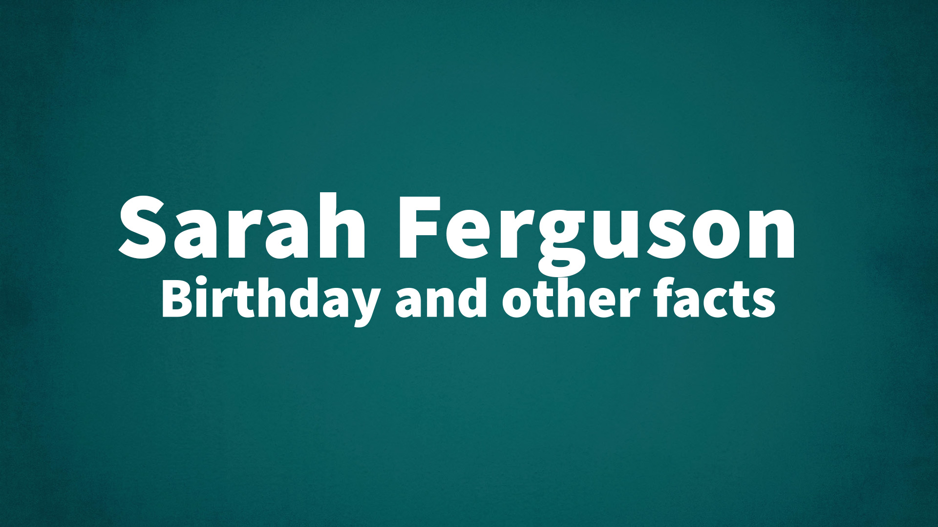 title image for Duchess of York Sarah Ferguson birthday