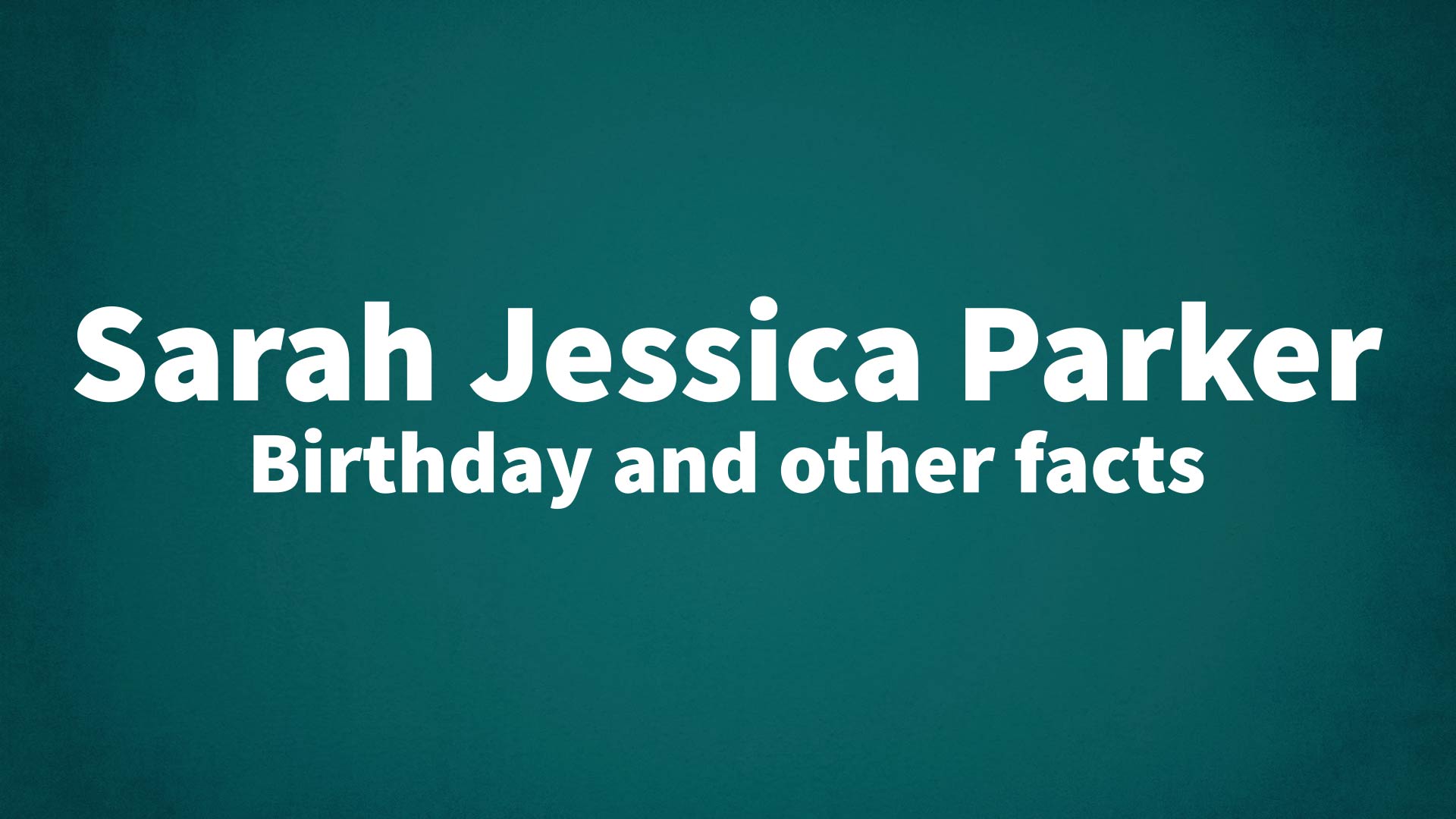 title image for Sarah Jessica Parker birthday