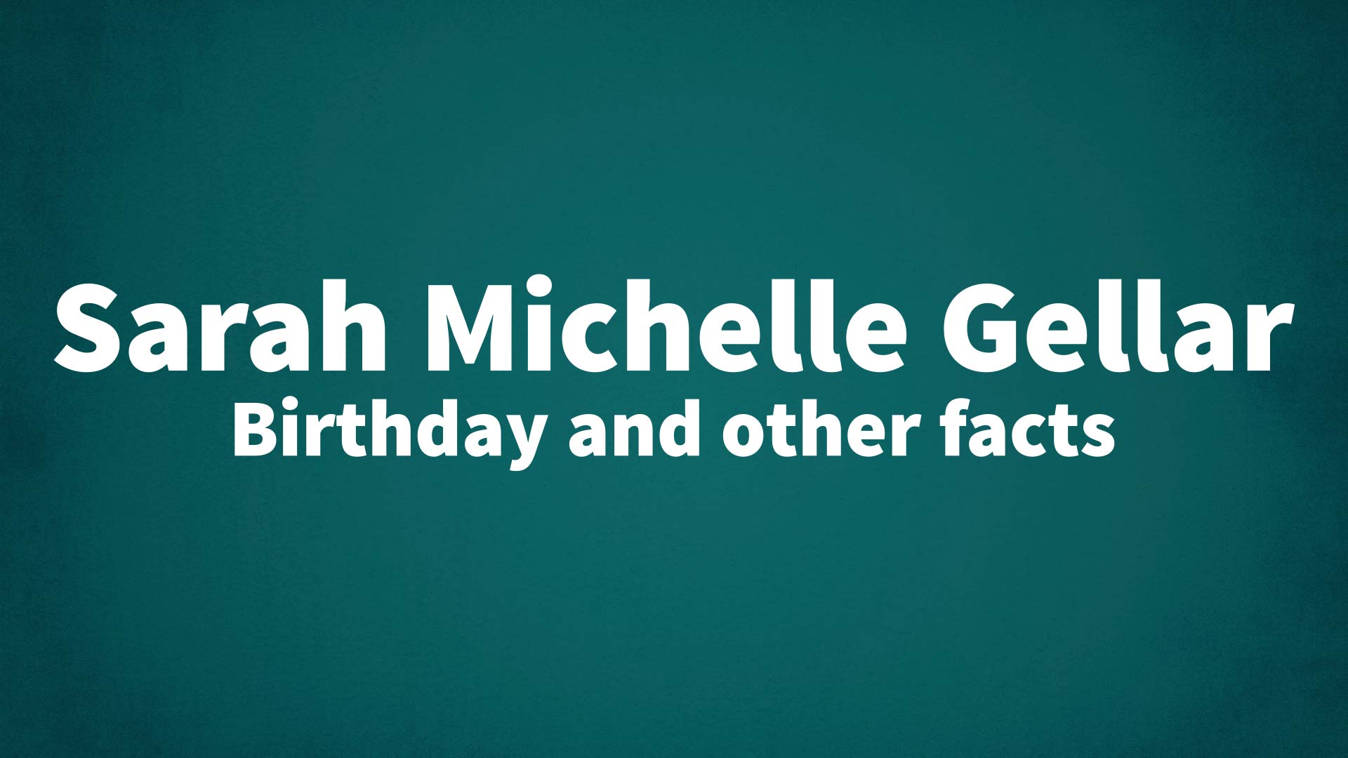 title image for Sarah Michelle Gellar birthday