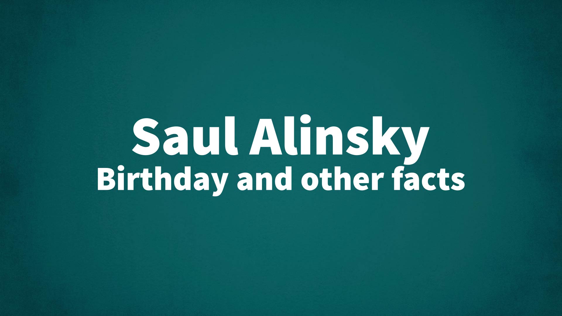 title image for Saul Alinsky birthday