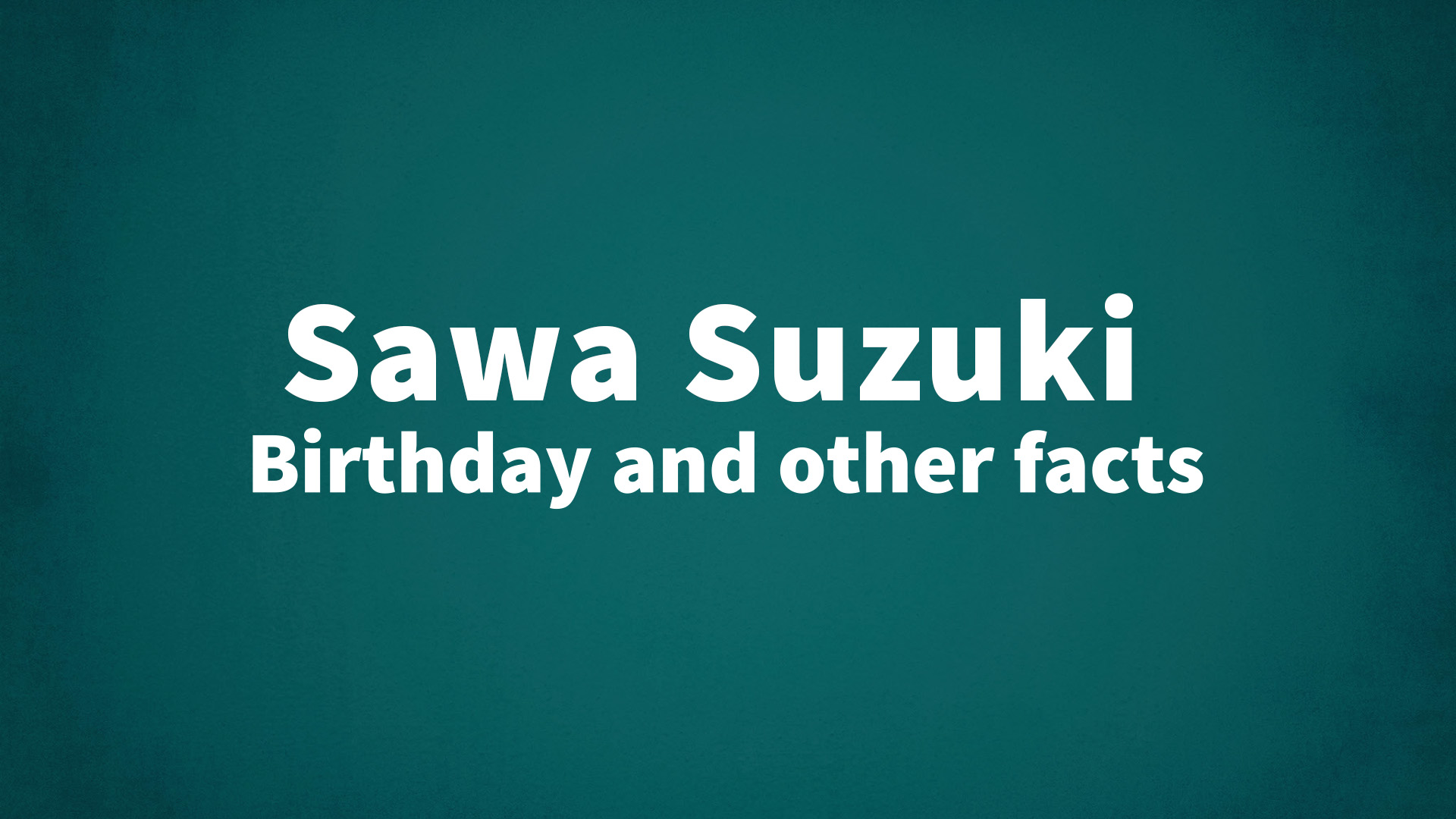 title image for Sawa Suzuki birthday