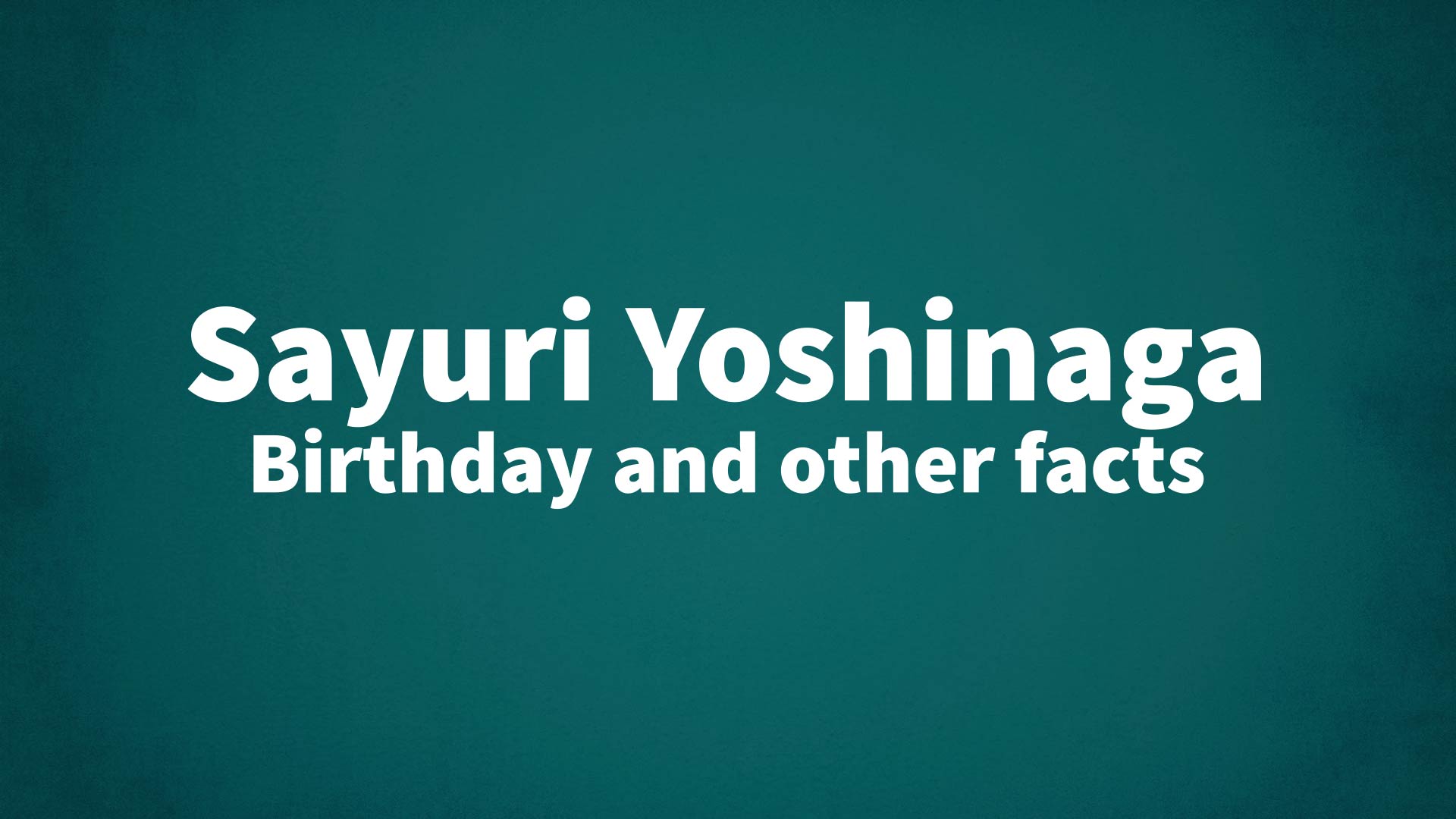 title image for Sayuri Yoshinaga birthday