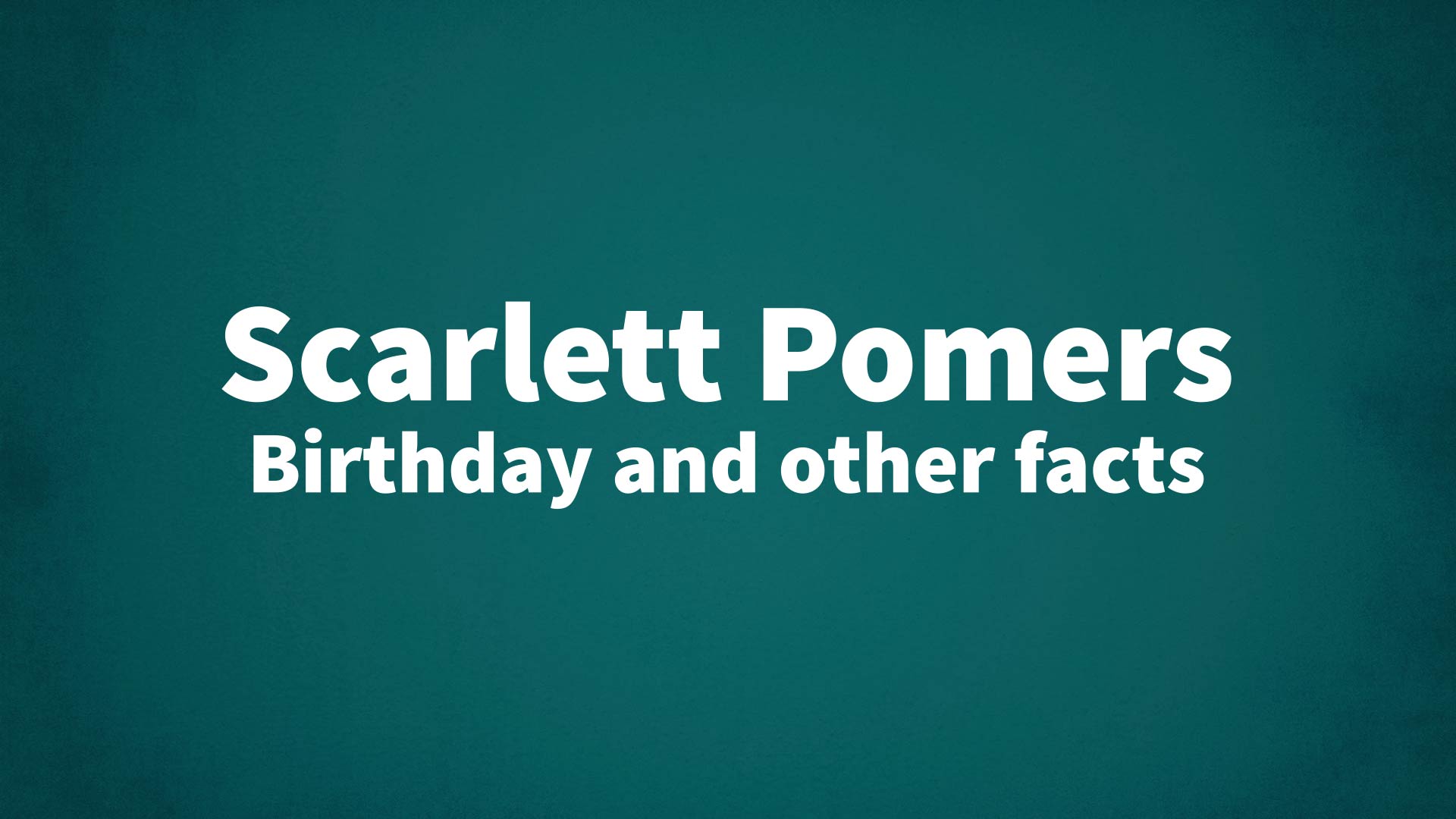 title image for Scarlett Pomers birthday