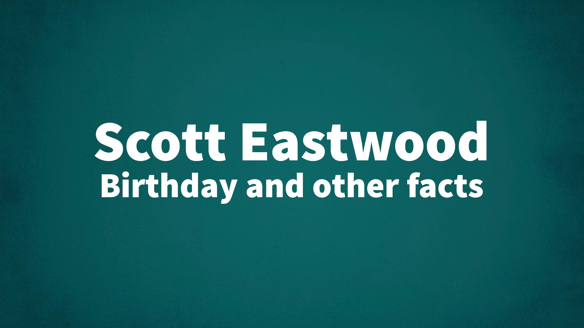 title image for Scott Eastwood birthday