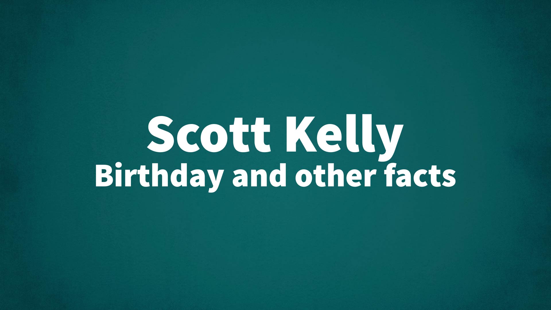 title image for Scott Kelly birthday