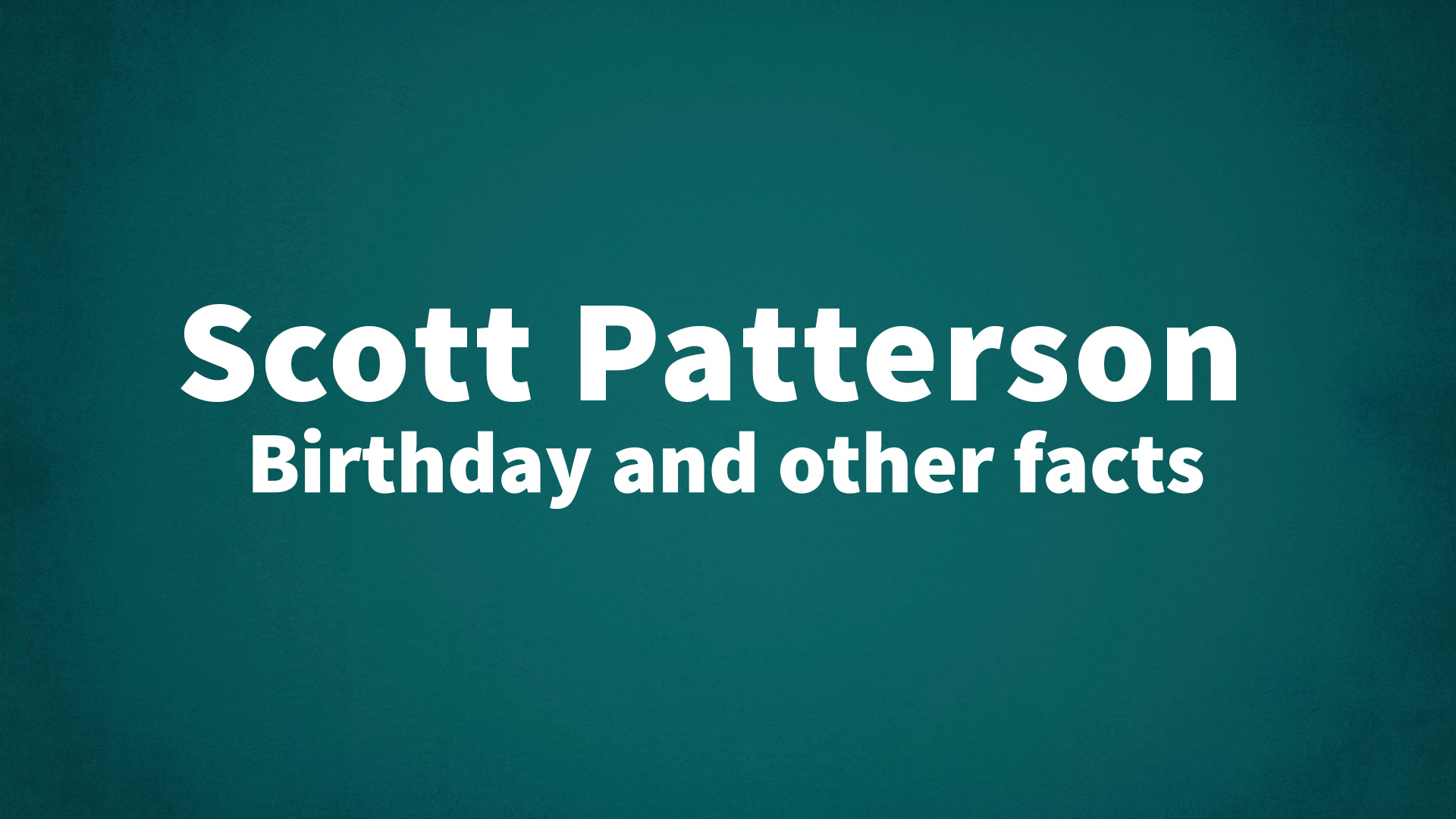 title image for Scott Patterson birthday