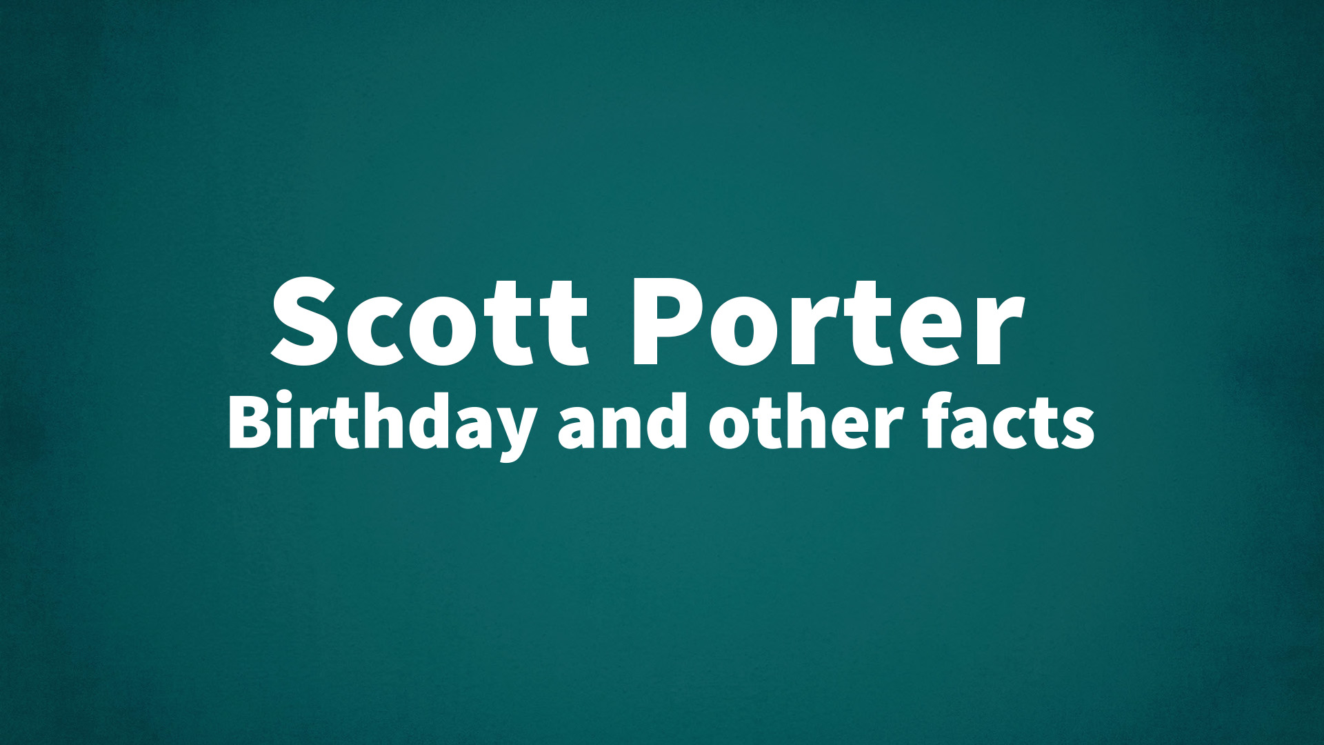 title image for Scott Porter birthday