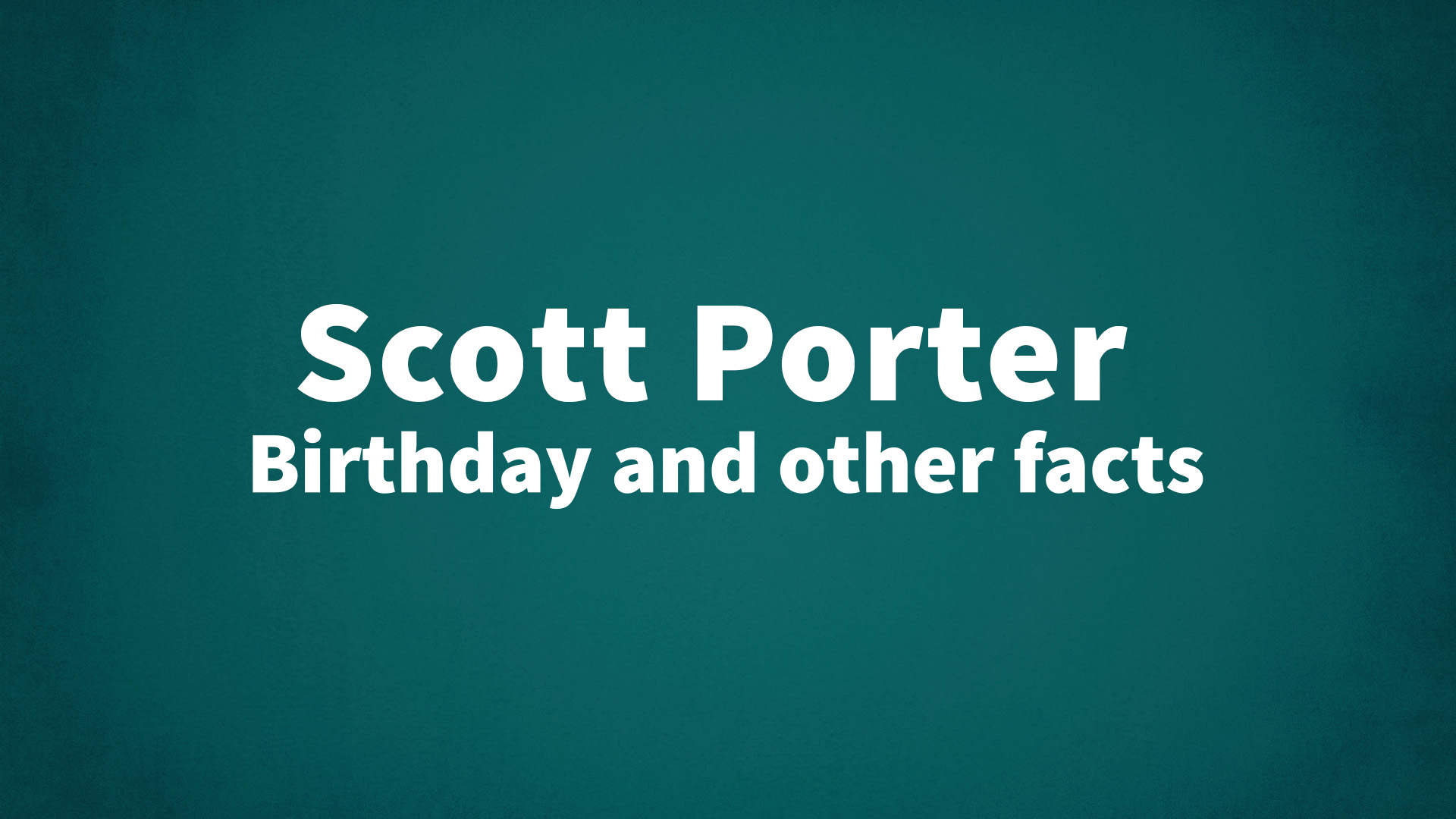 title image for Scott Porter birthday