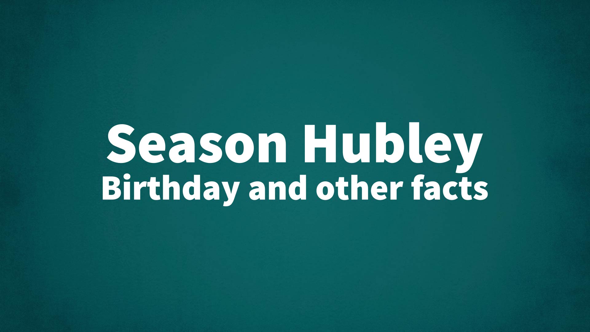 title image for Season Hubley birthday