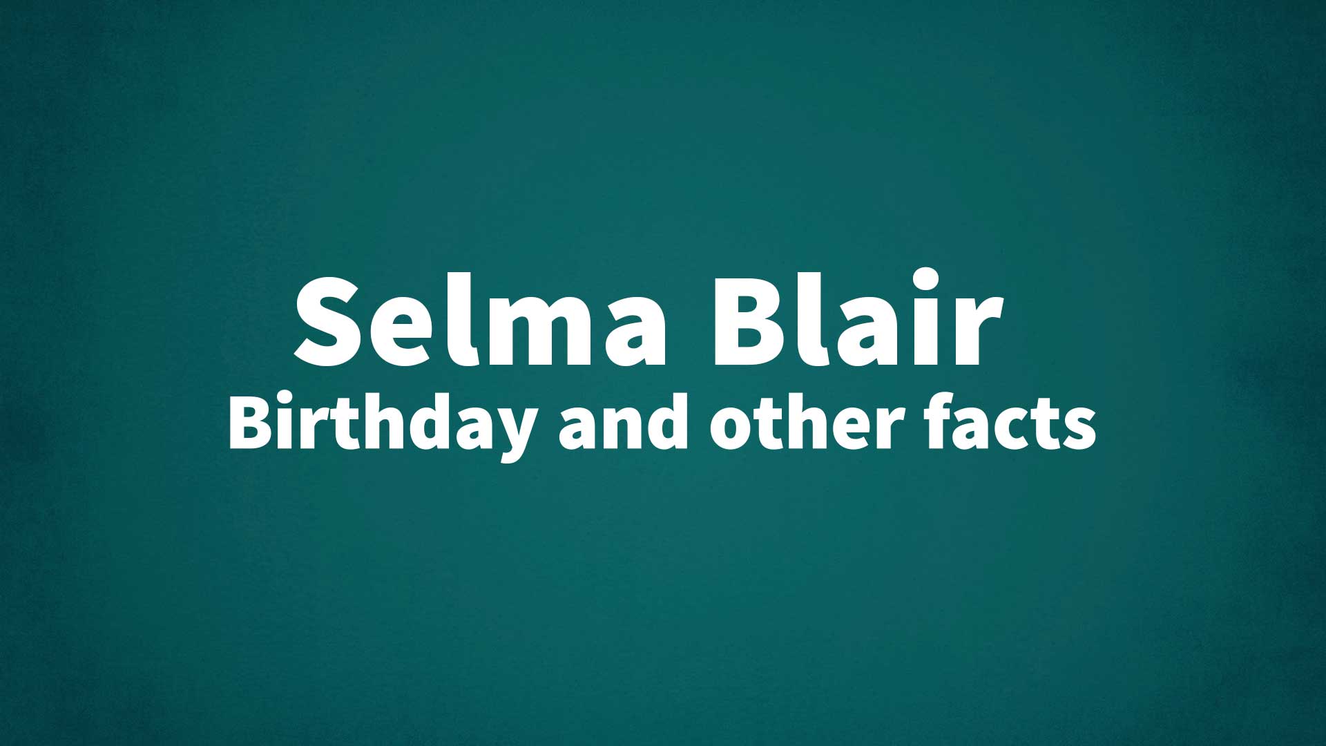 title image for Selma Blair birthday