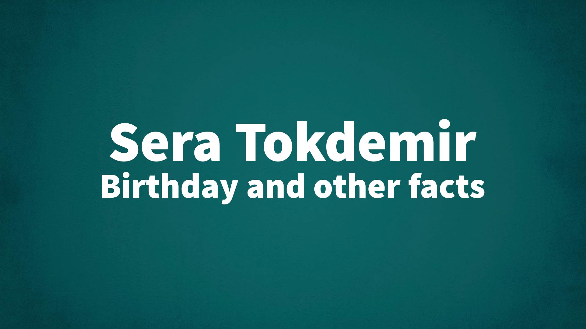 title image for Sera Tokdemir birthday