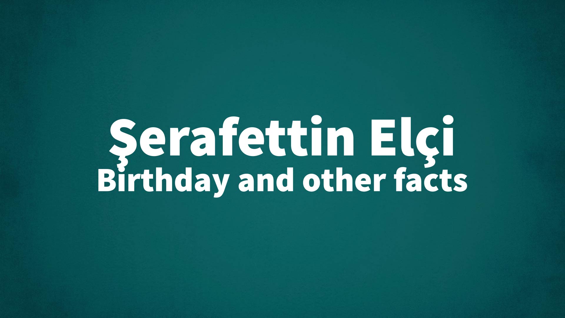 title image for Şerafettin Elçi birthday