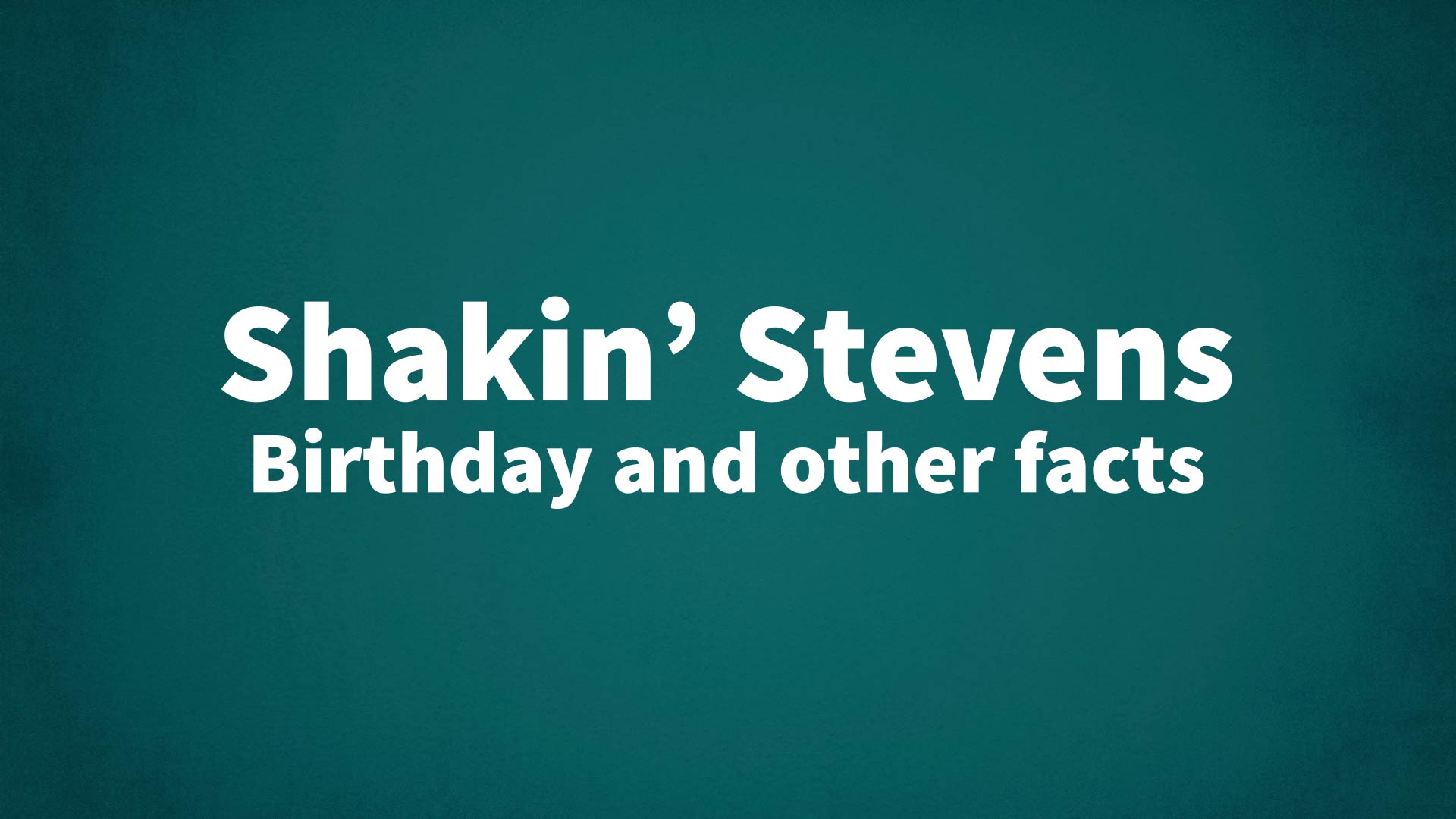 title image for Shakin’ Stevens birthday