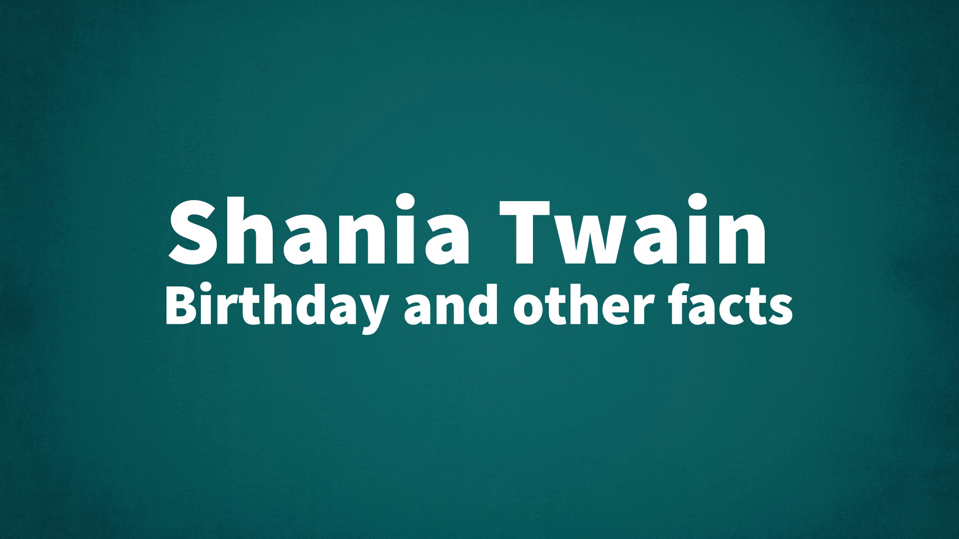 title image for Shania Twain birthday
