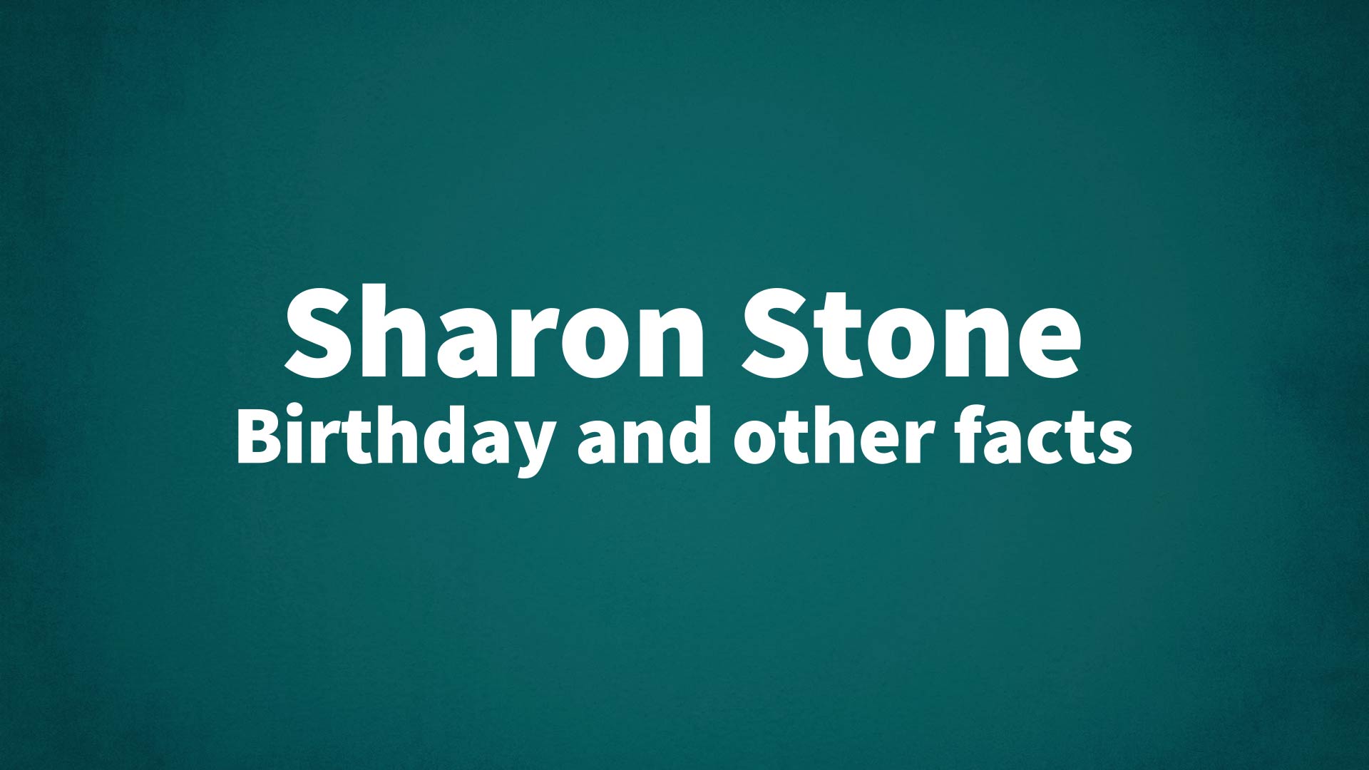 title image for Sharon Stone birthday