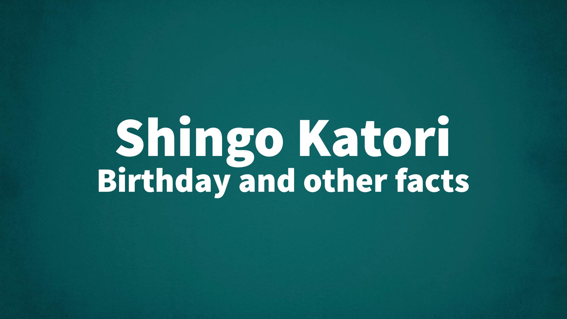 title image for Shingo Katori birthday