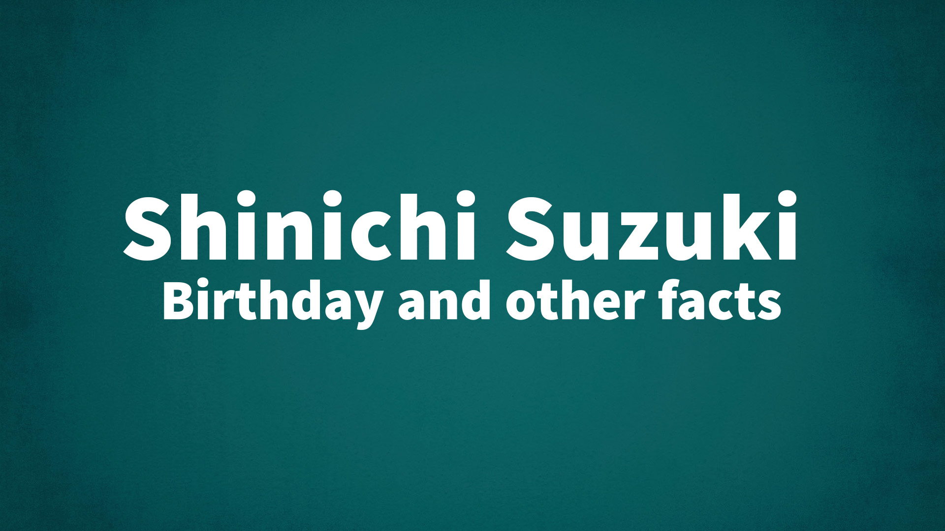 title image for Shinichi Suzuki birthday