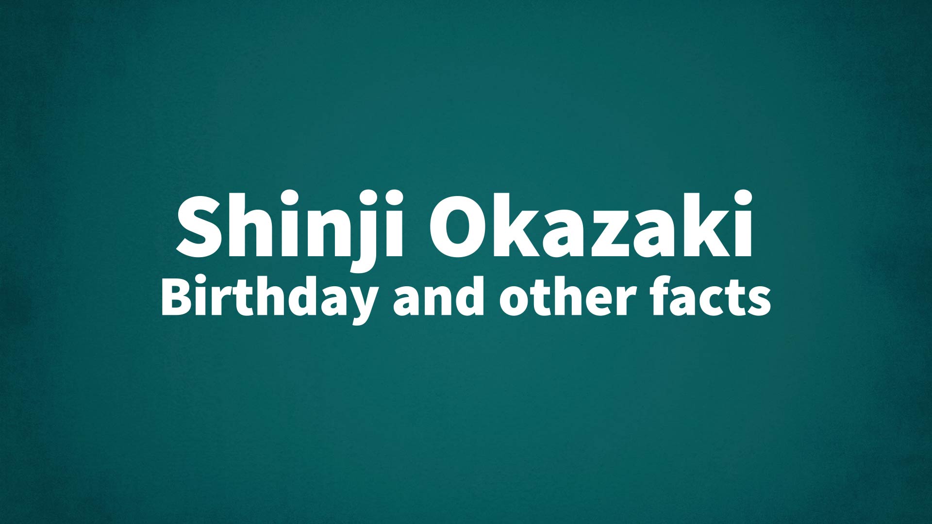 title image for Shinji Okazaki birthday
