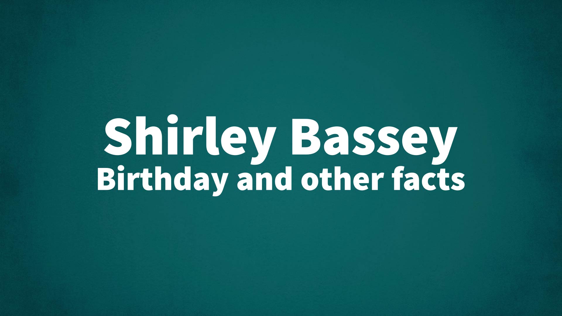 title image for Shirley Bassey birthday