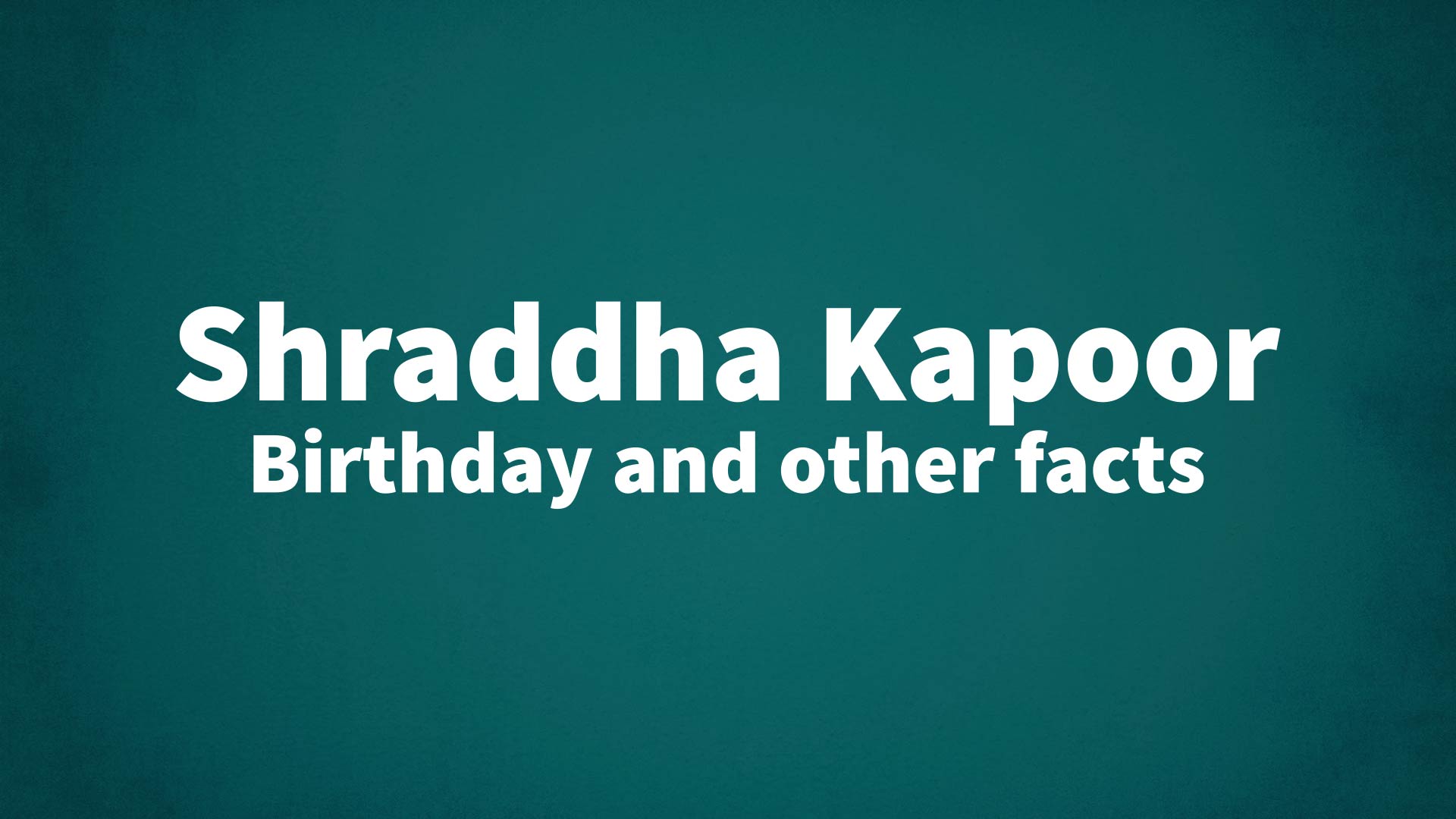 title image for Shraddha Kapoor birthday