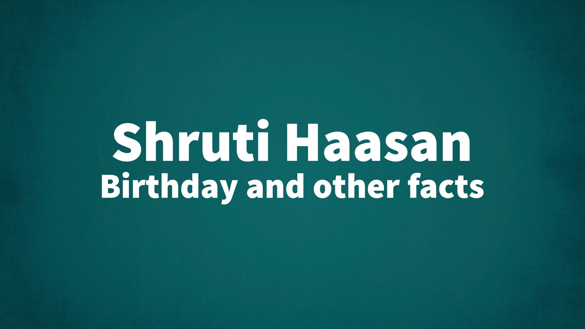 title image for Shruti Haasan birthday