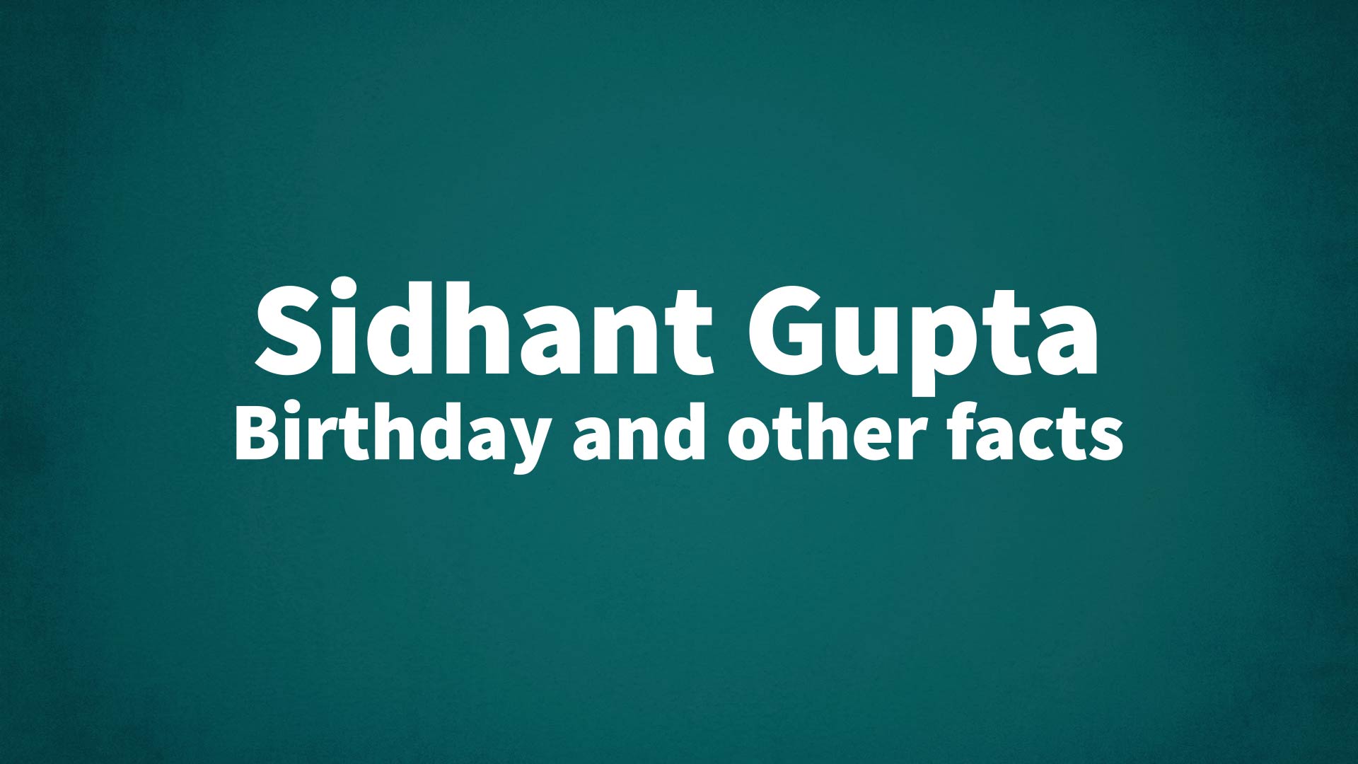 title image for Sidhant Gupta birthday