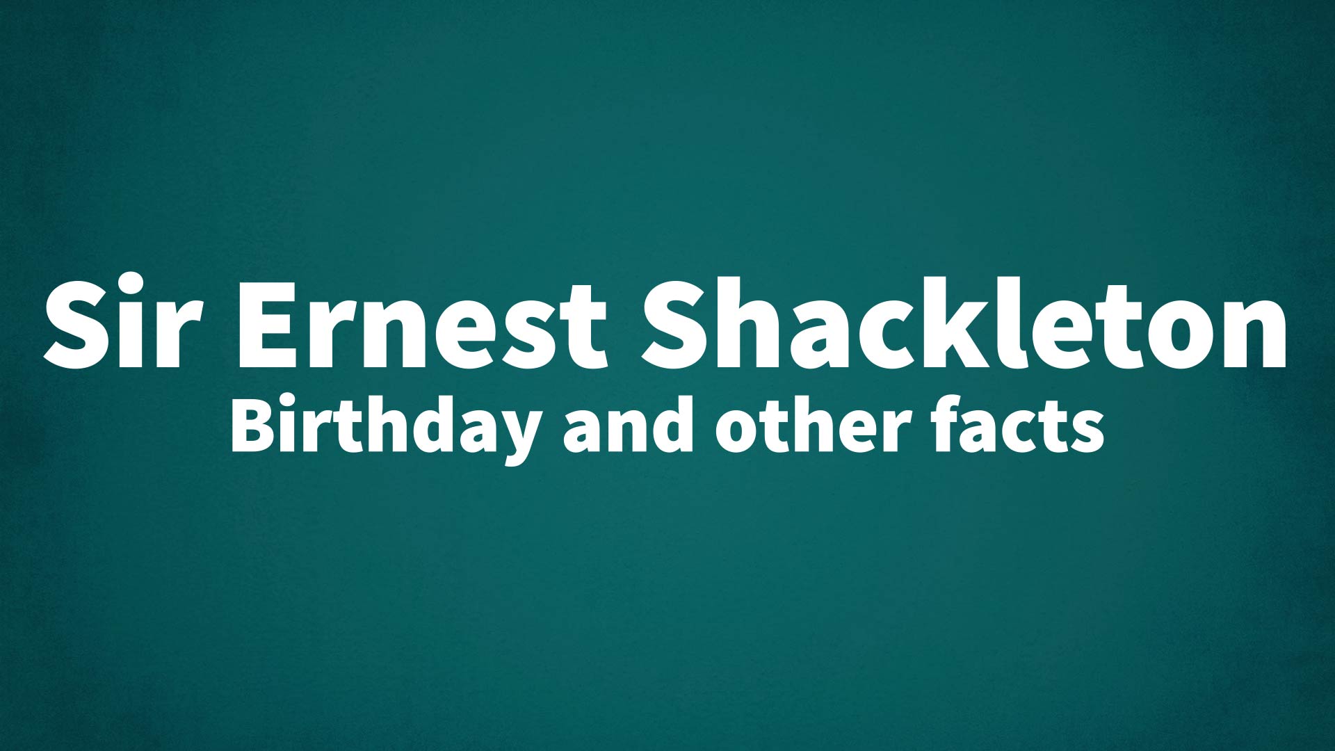 title image for Sir Ernest Shackleton birthday