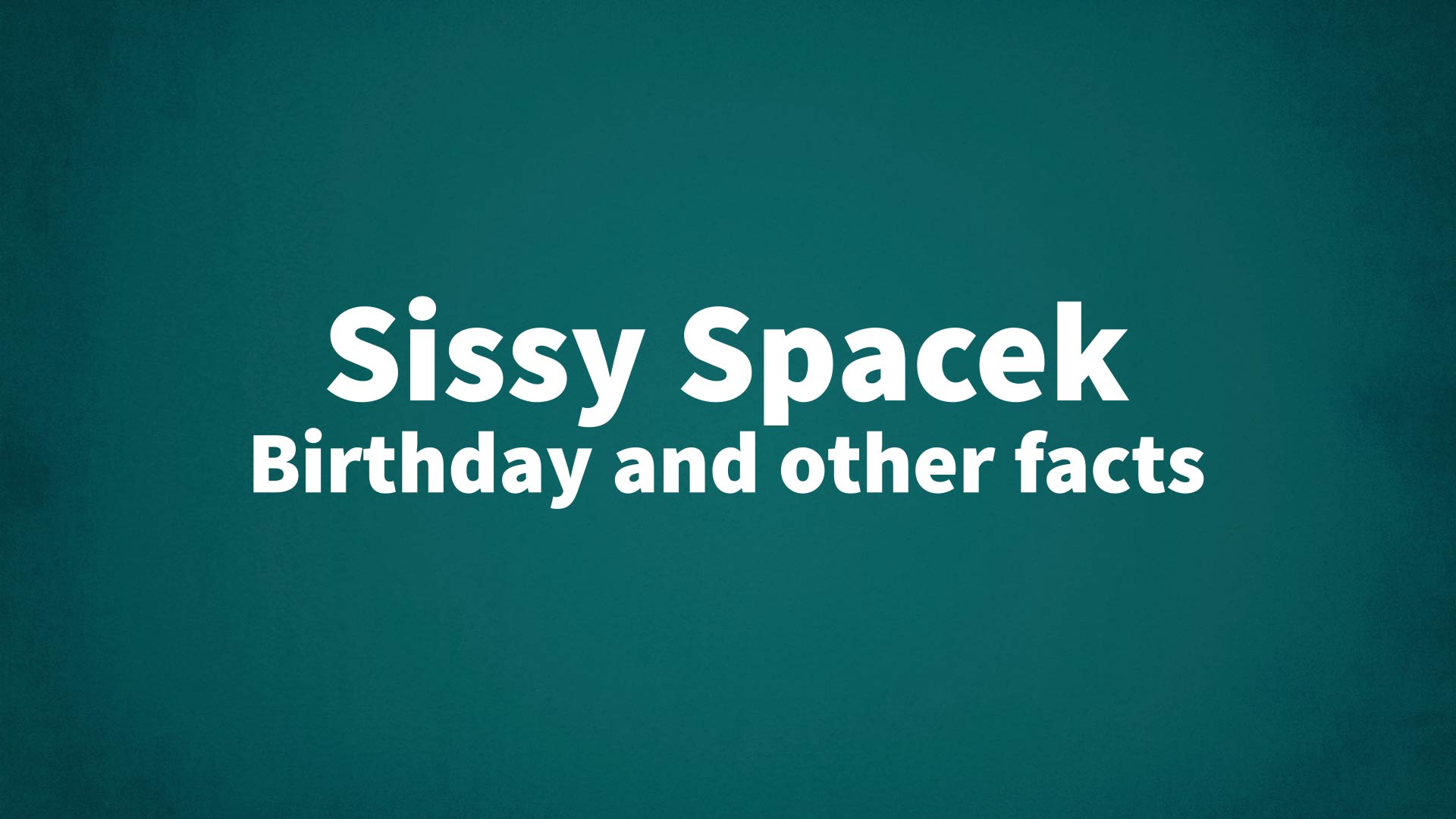 title image for Sissy Spacek birthday
