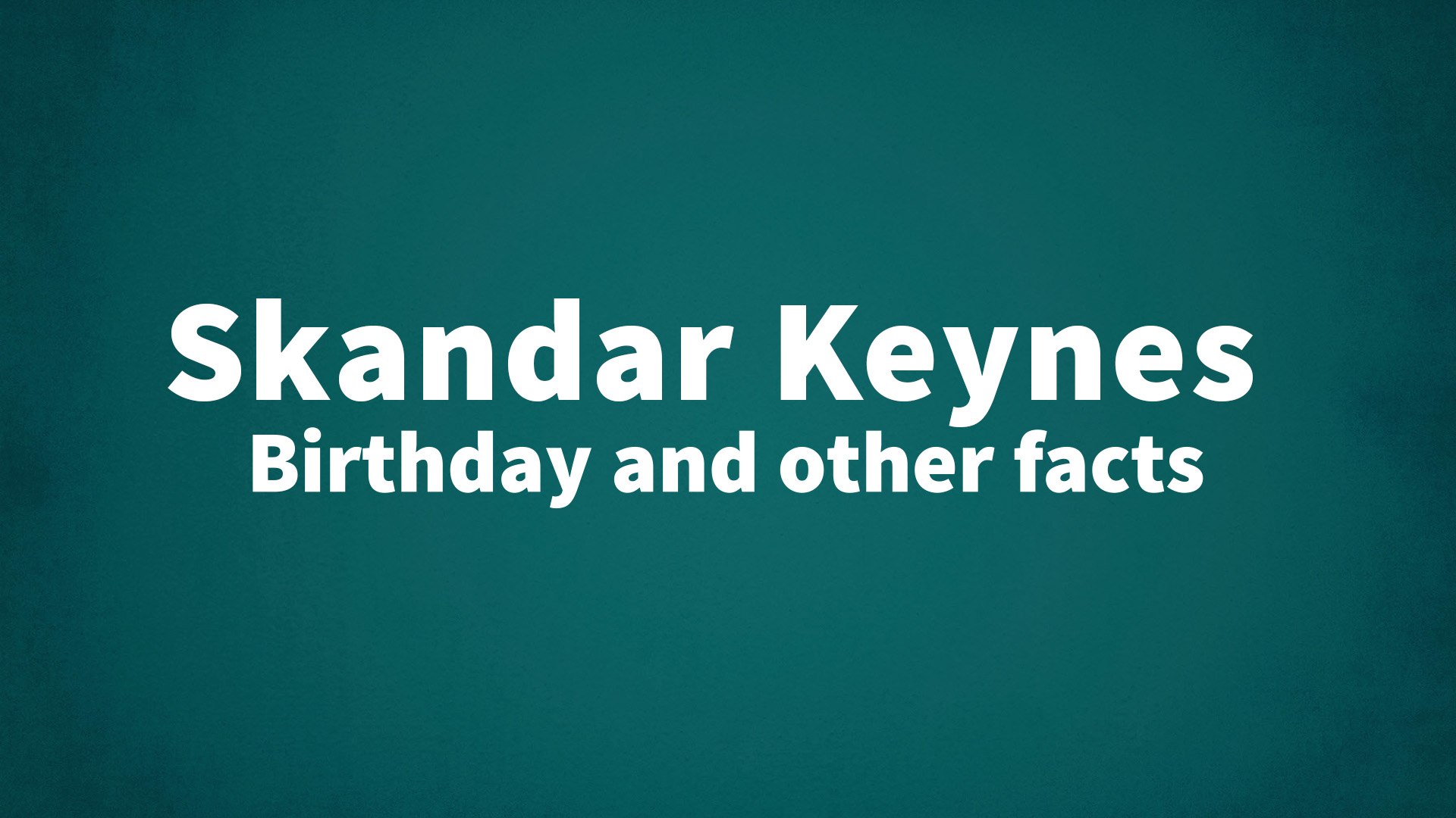 title image for Skandar Keynes birthday