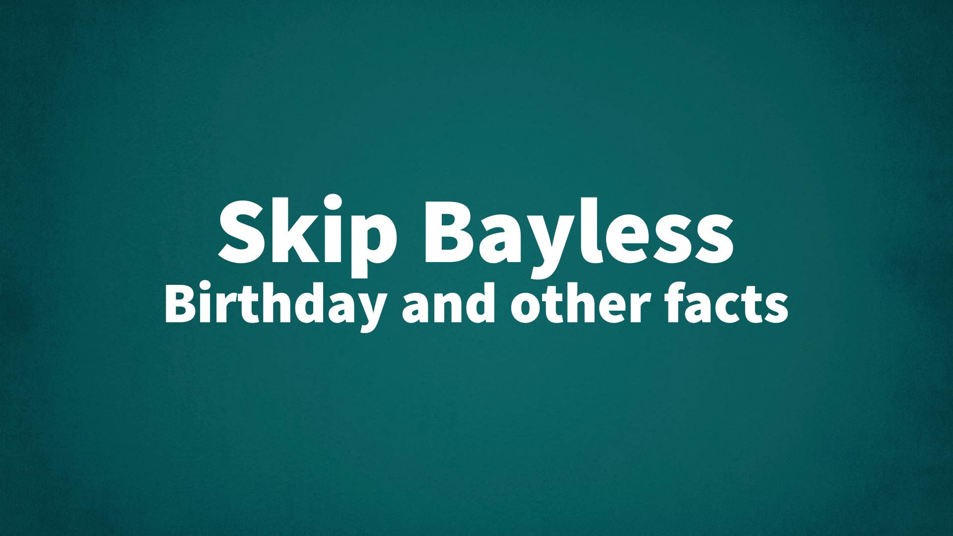 title image for Skip Bayless birthday