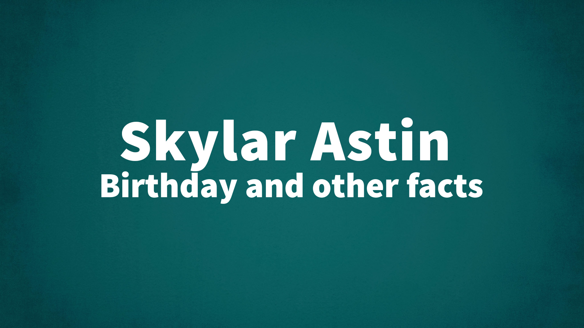 title image for Skylar Astin birthday