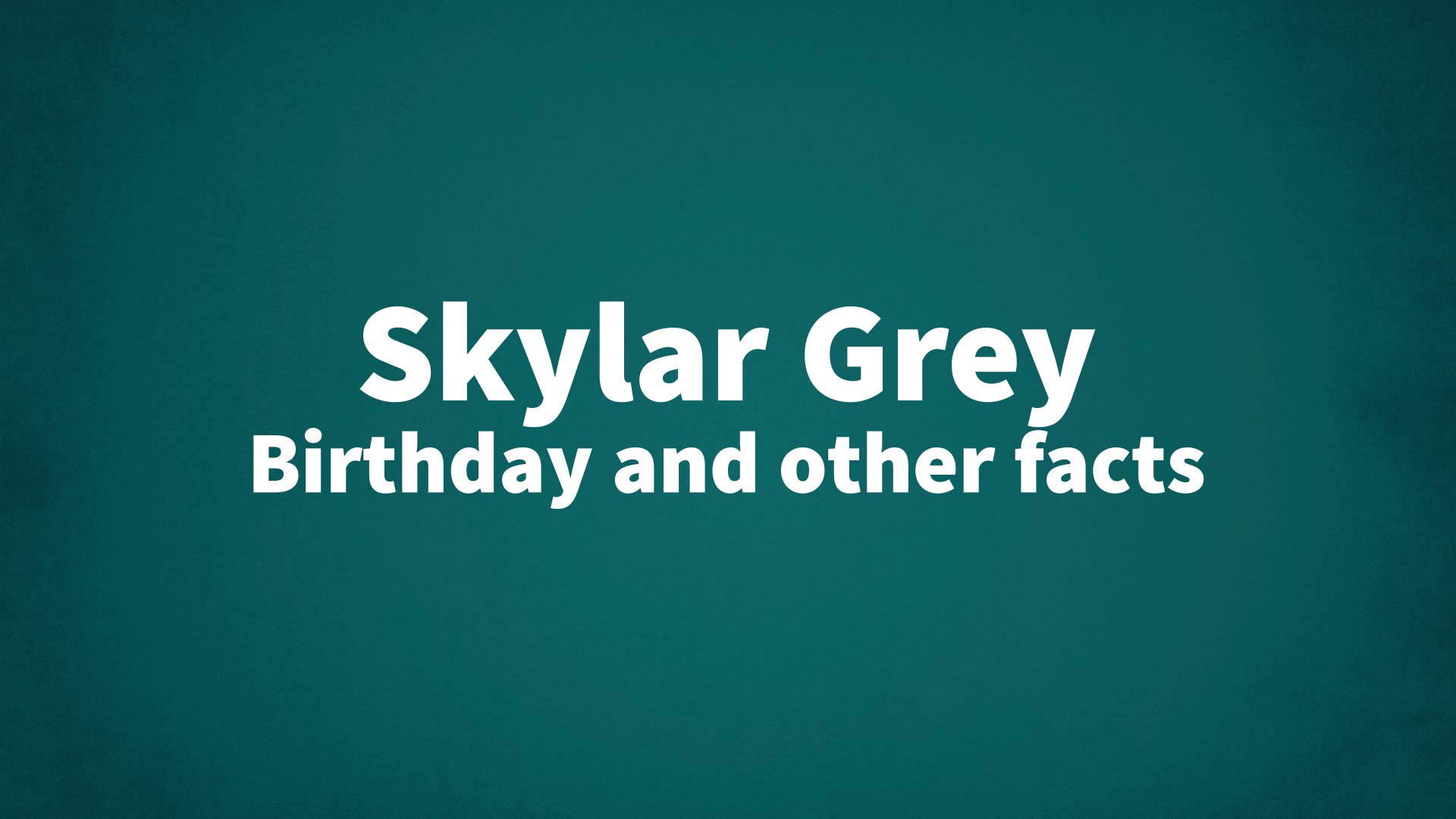 title image for Skylar Grey birthday