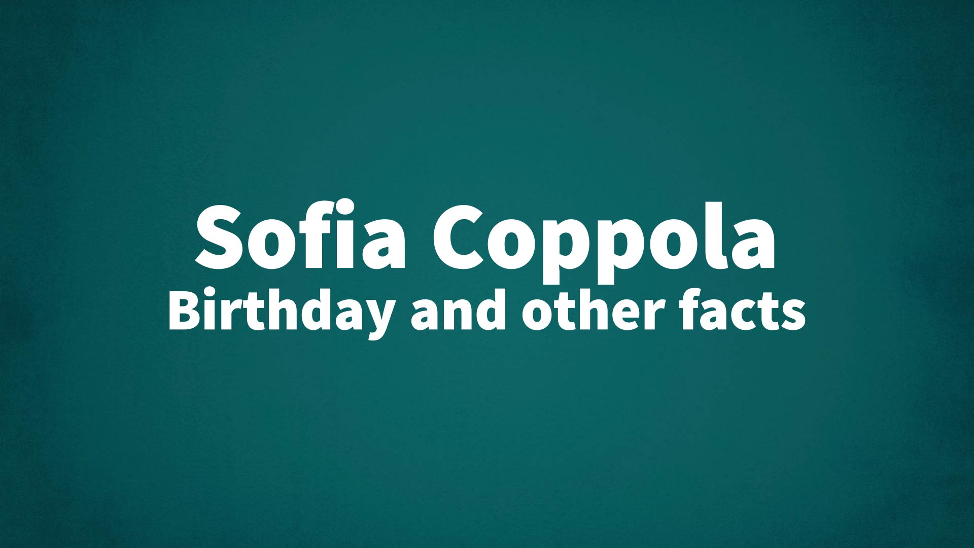 title image for Sofia Coppola birthday