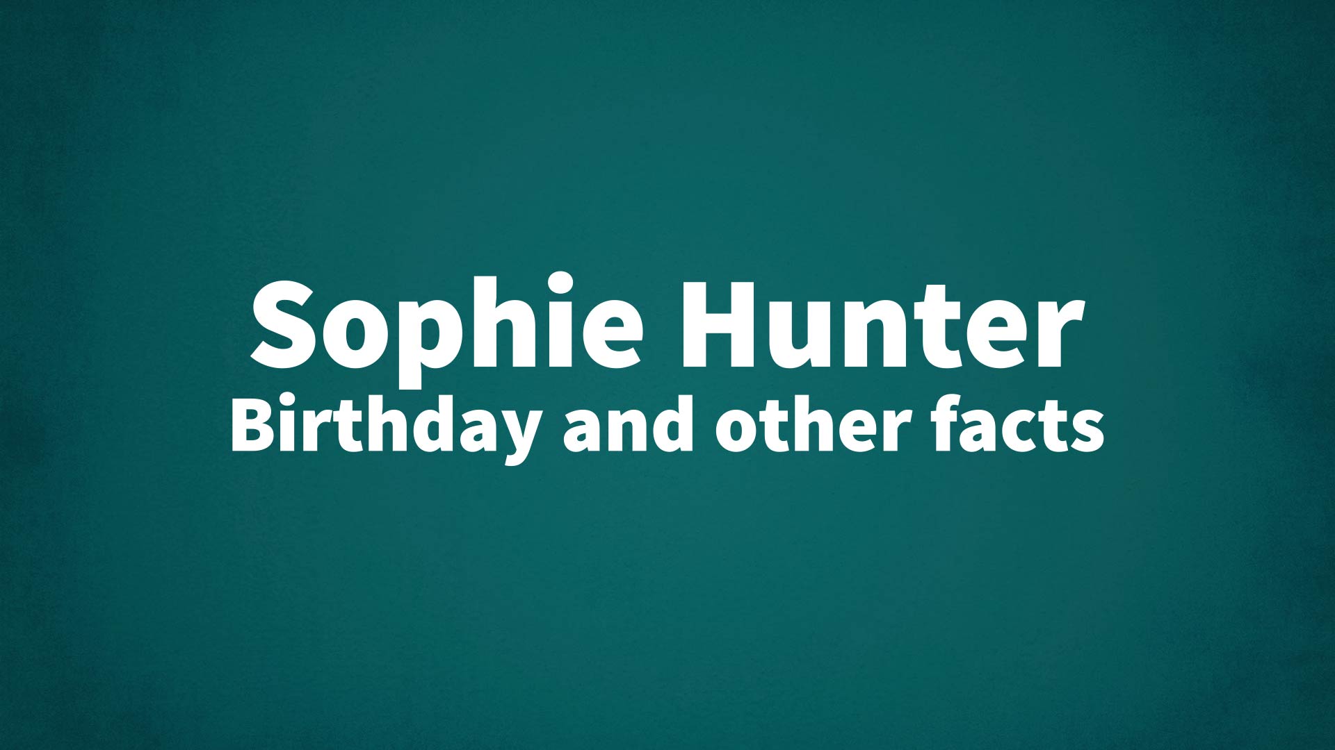 title image for Sophie Hunter birthday
