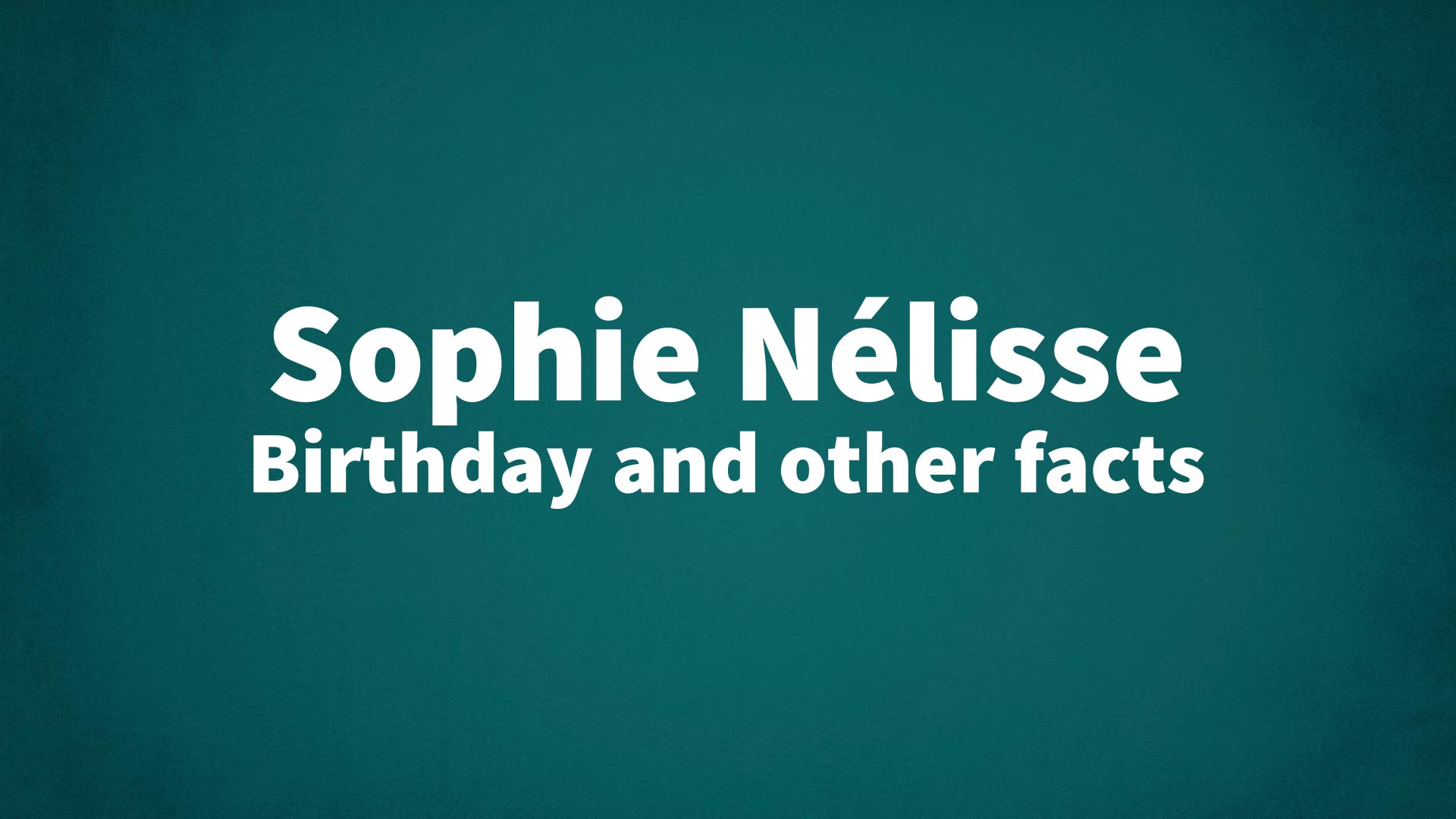title image for Sophie Nélisse birthday
