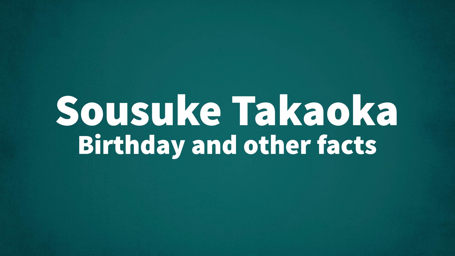 title image for Sousuke Takaoka birthday