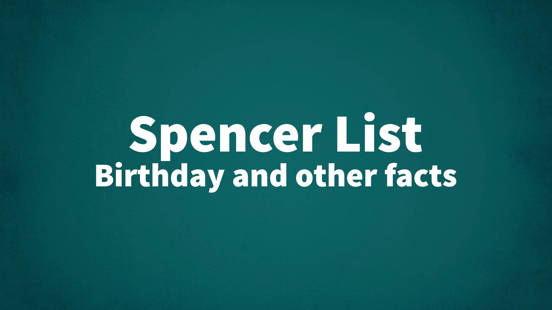 title image for Spencer List birthday