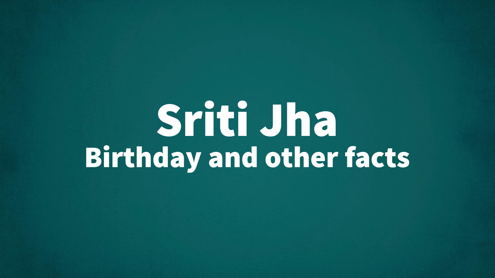 title image for Sriti Jha birthday