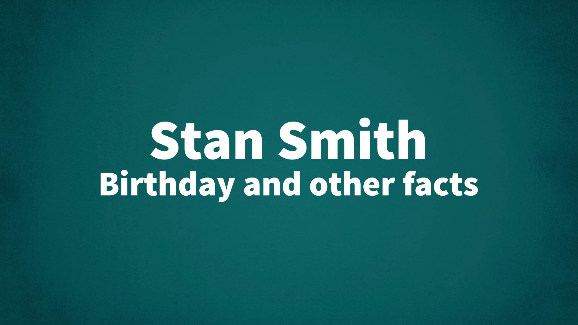title image for Stan Smith birthday