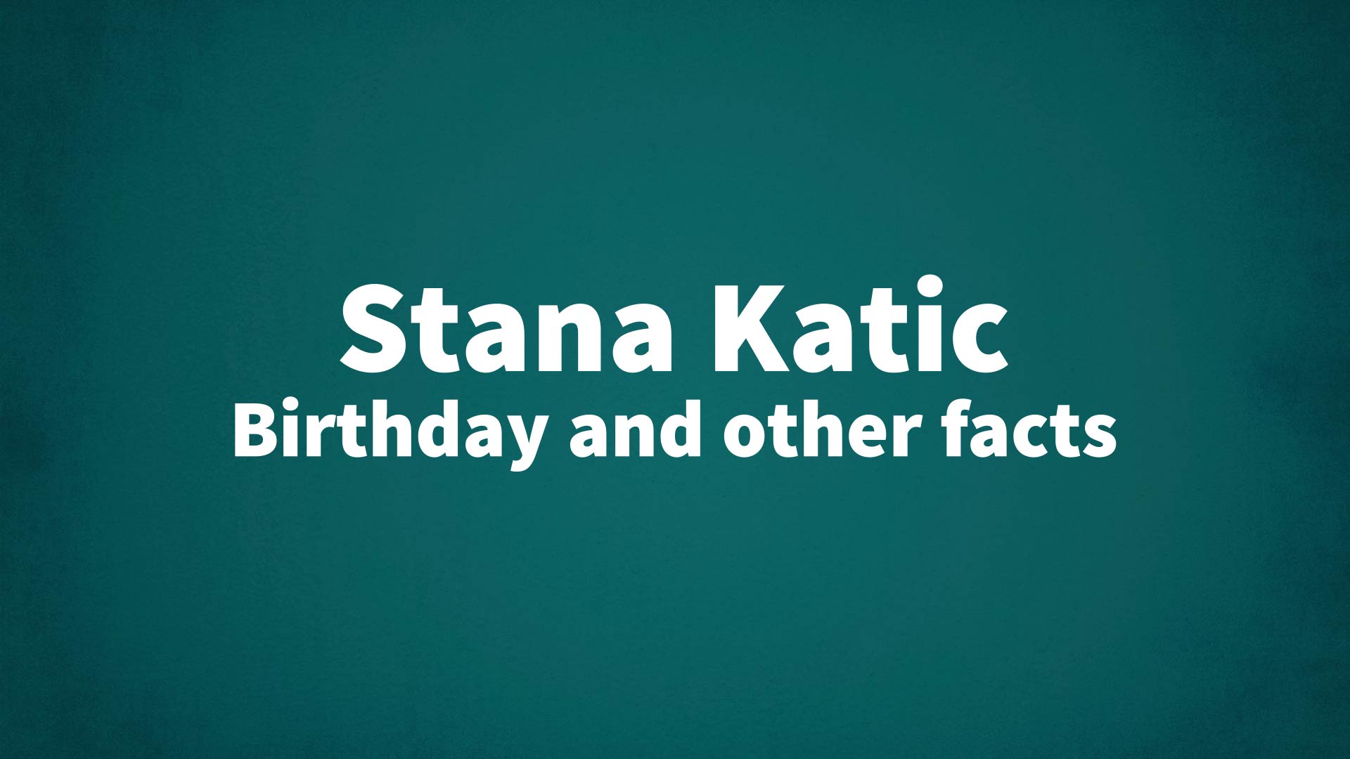 title image for Stana Katic birthday