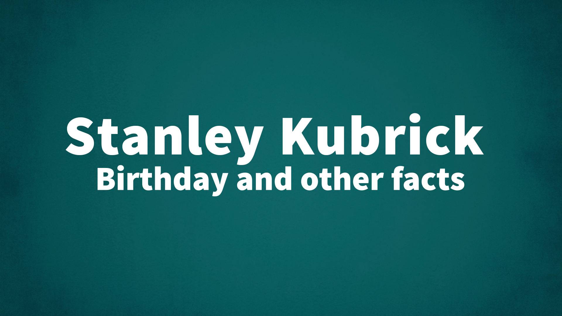 title image for Stanley Kubrick birthday