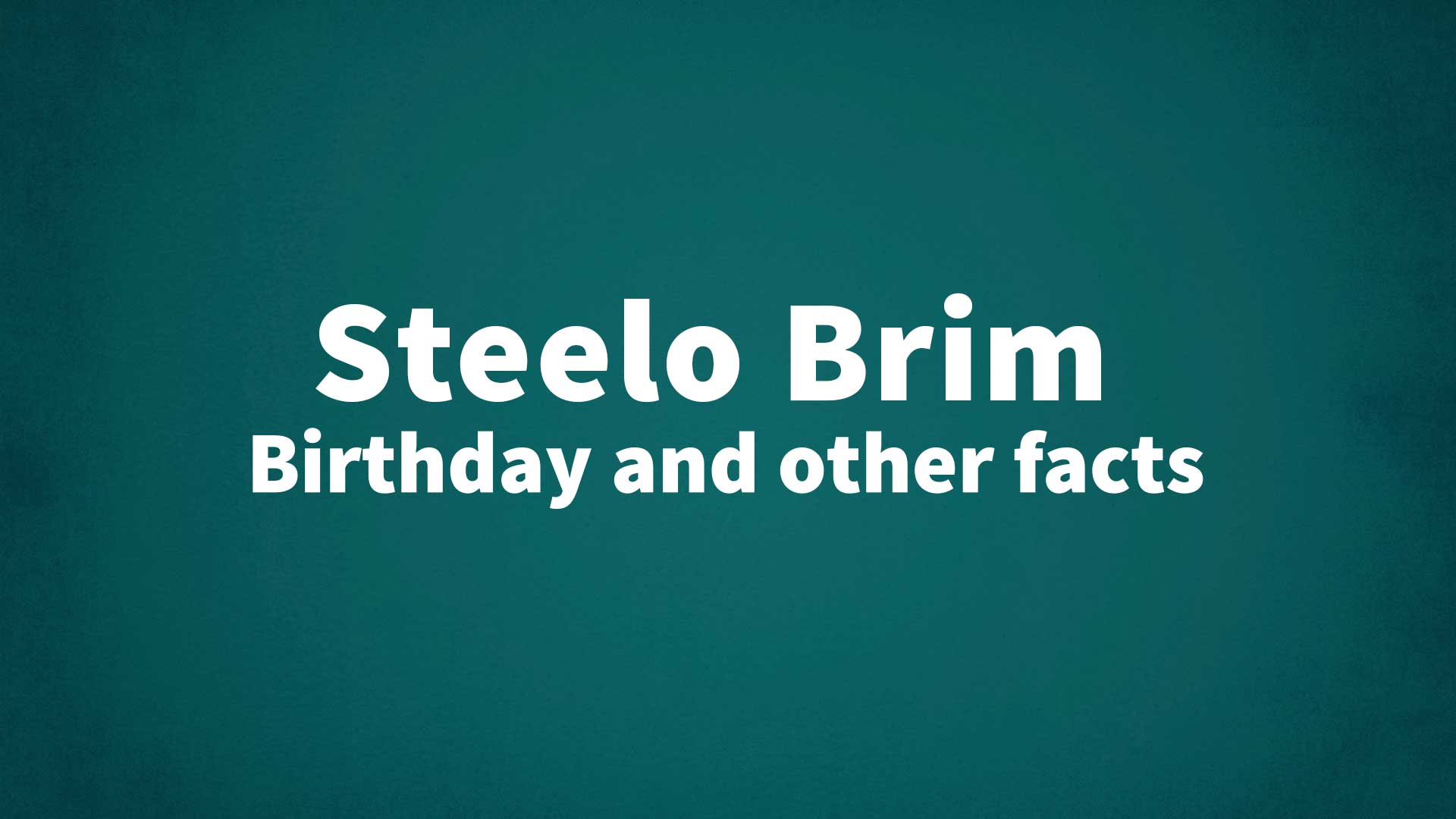 title image for Steelo Brim birthday