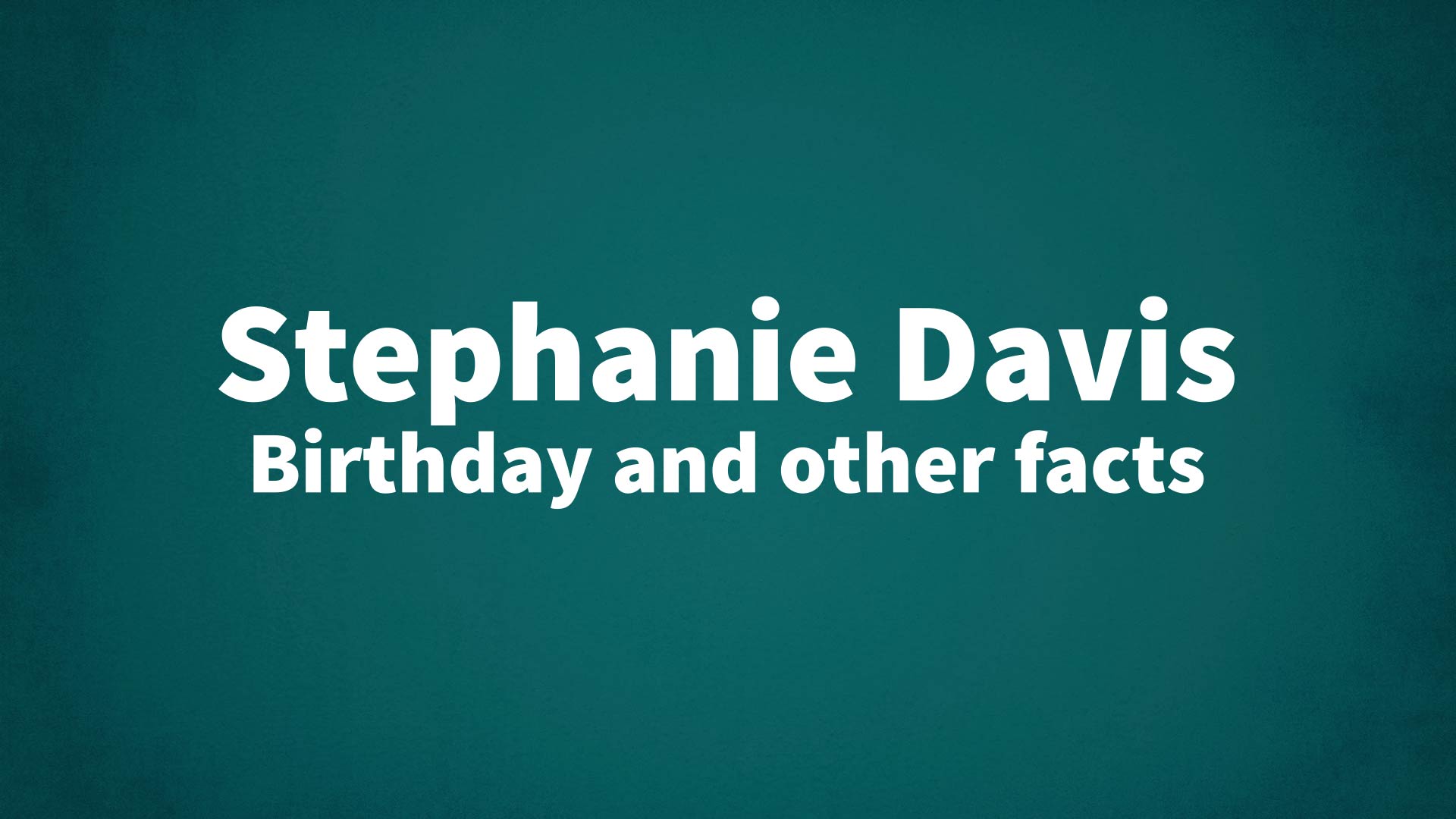 title image for Stephanie Davis birthday