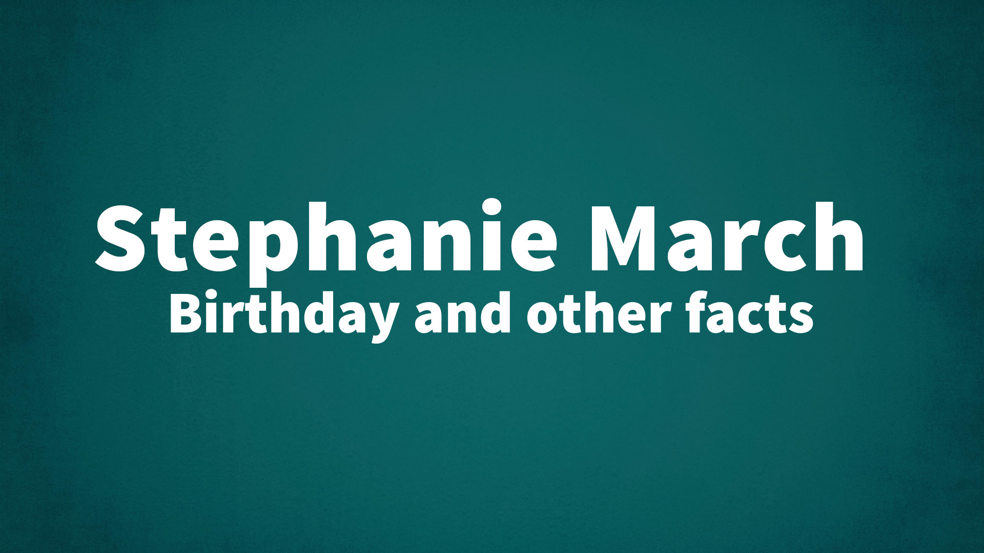 title image for Stephanie March birthday