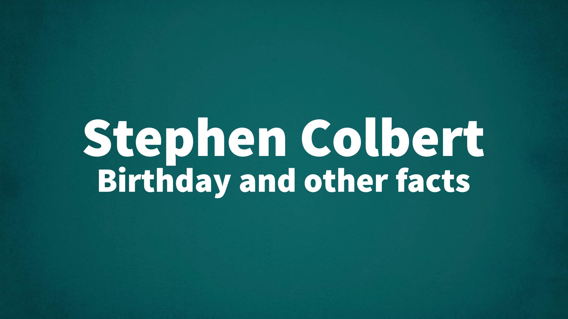 title image for Stephen Colbert birthday