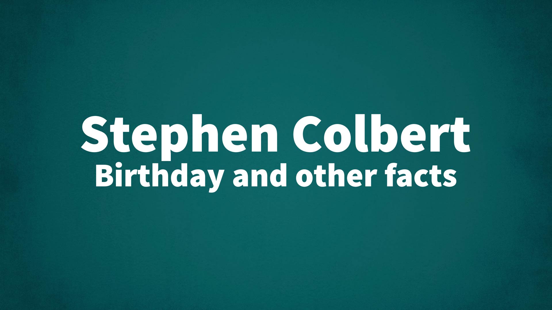 title image for Stephen Colbert birthday
